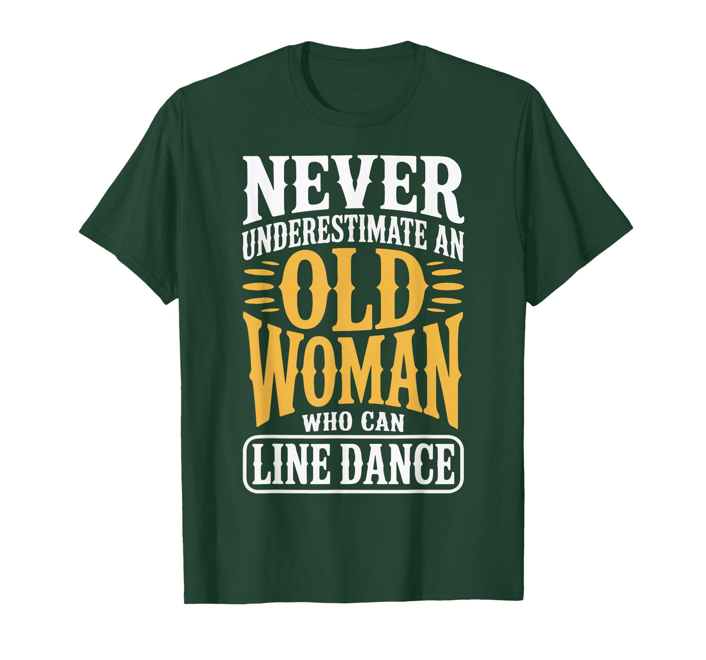 Never Underestimate An Old Woman Who Can Line Dance T-Shirt