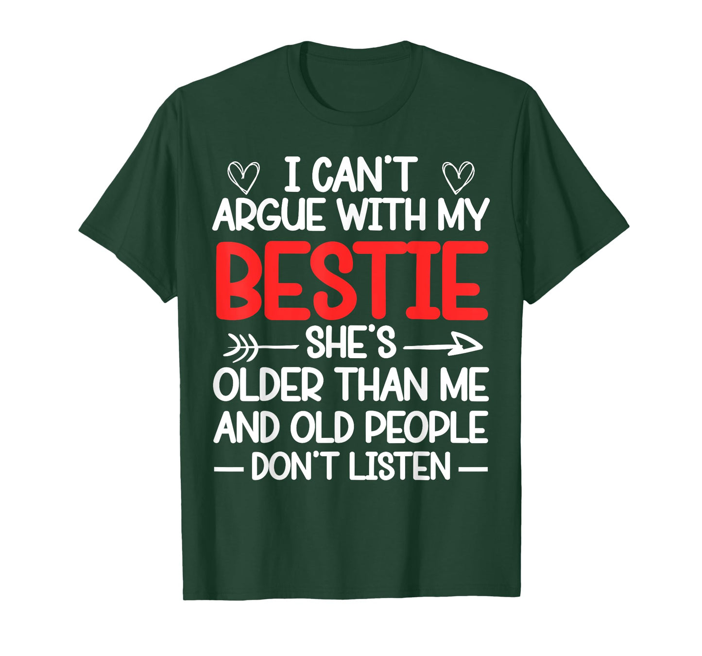 I Can't Argue With My Bestie She's Older Than Me Quote T-Shirt