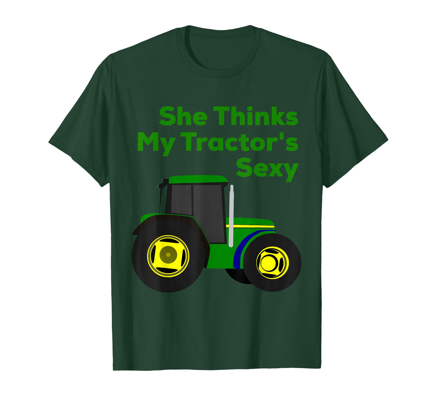 She Thinks My Tractor's Sexy Funny T-Shirt T-Shirt