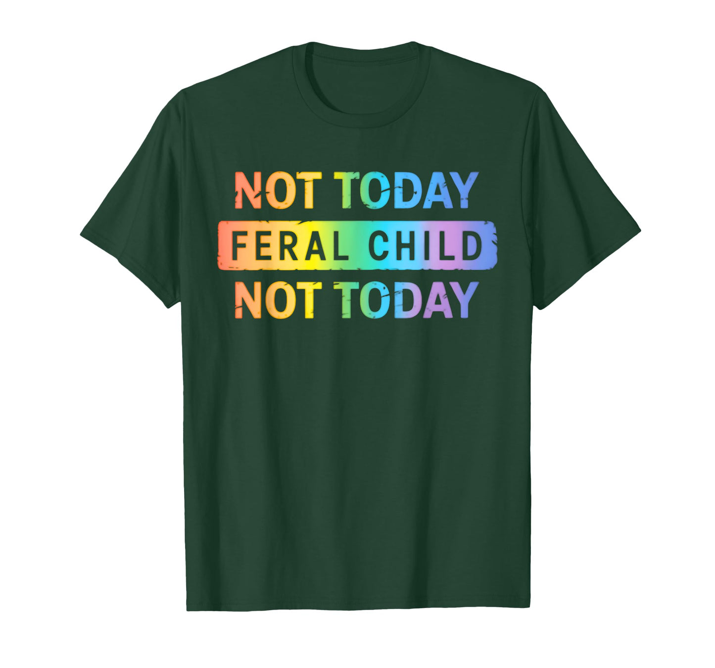 Not Today Feral Child T-Shirt