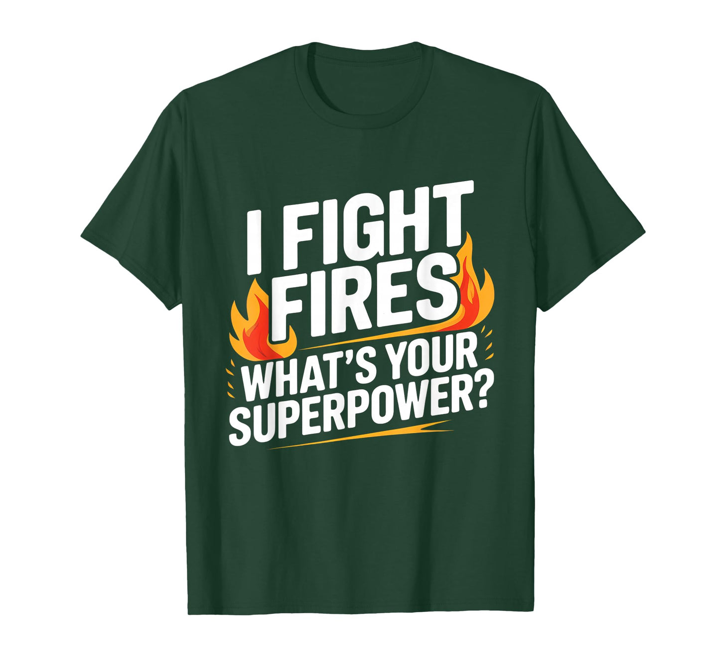 I Fight Fires, What's Your Superpower? Firefighter Pride T-Shirt