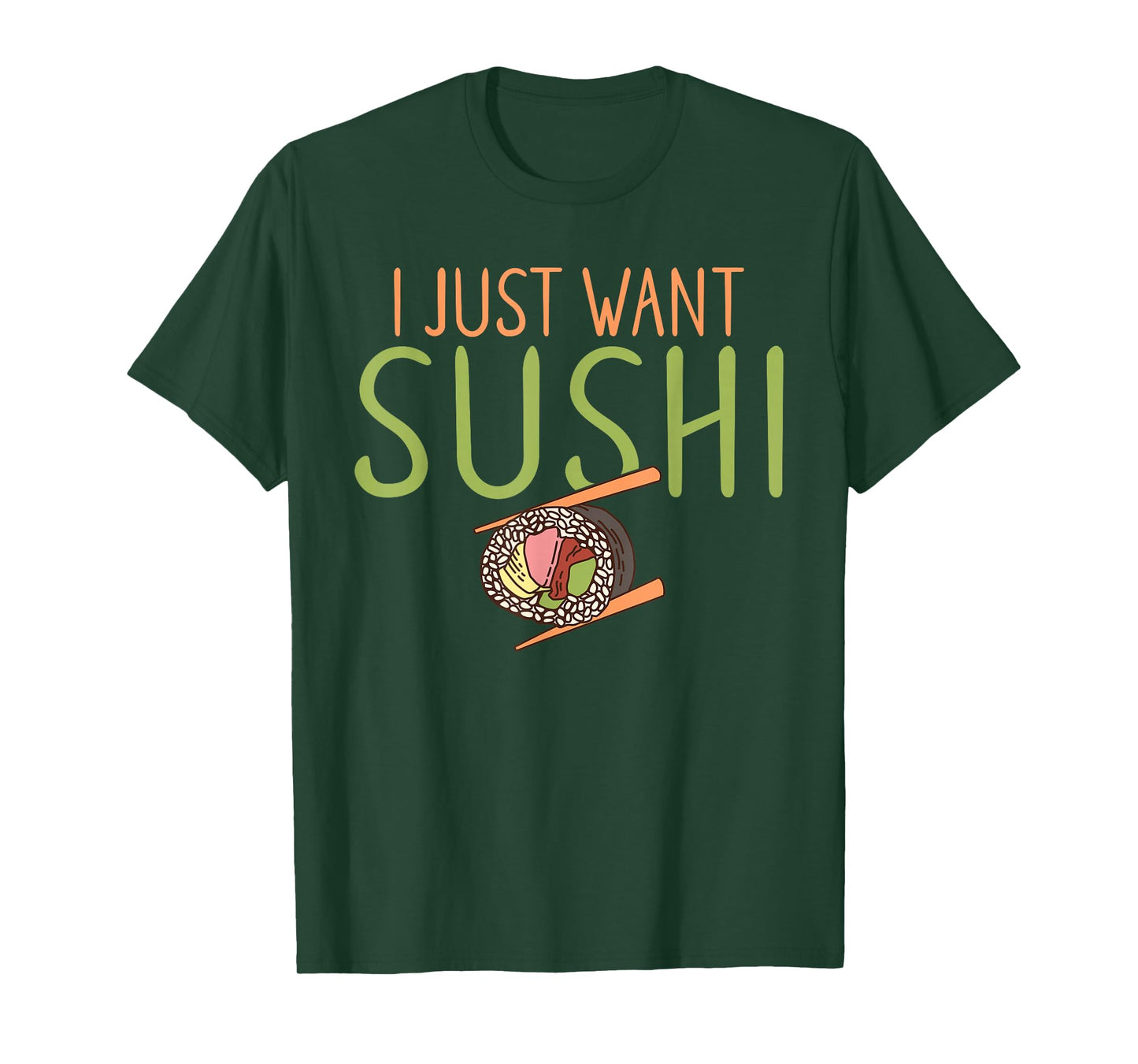I just want Sushi Japanese Food T-Shirt
