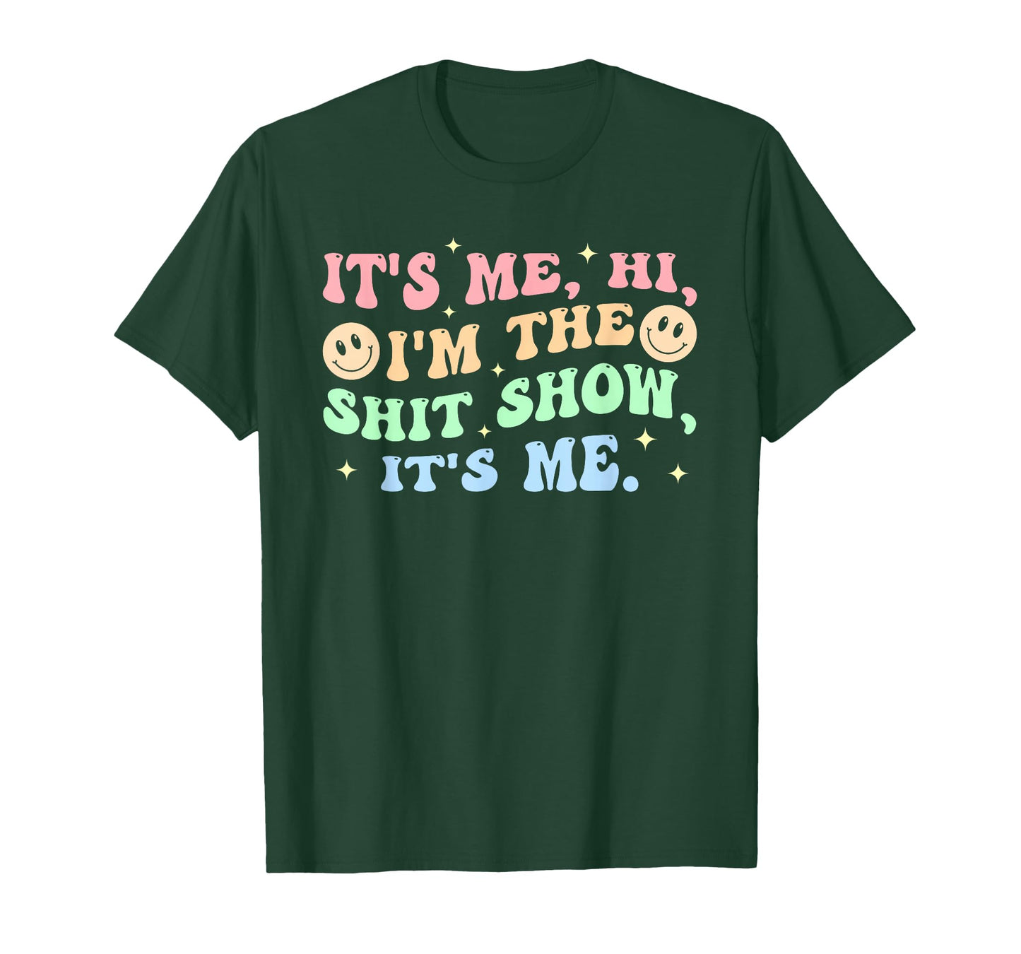 It's Me, Hi, I'm The Shit Show, It's Me Apparel T-Shirt