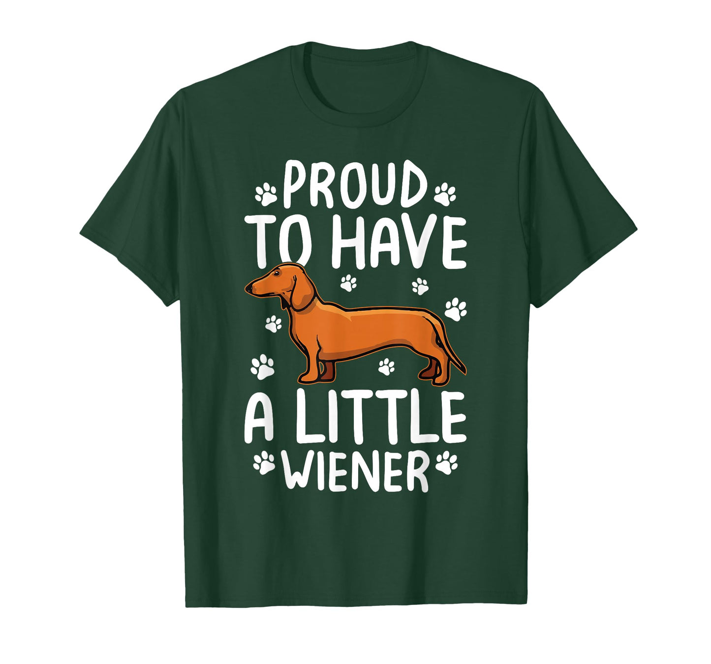 Proud To Have Little Wiener Dog Dachshund Funny Wiener Dog T-Shirt