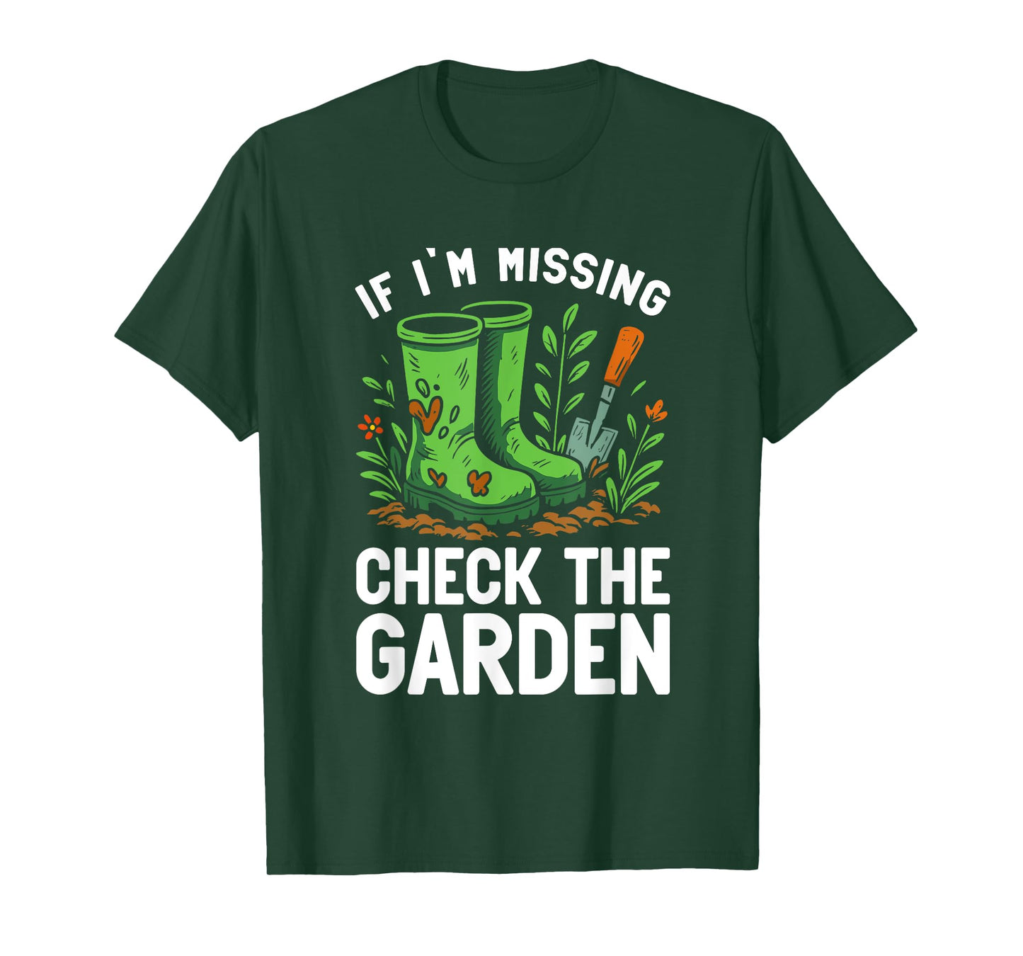 Missing in Garden Sarcastic Gardening Quote for Green Thumbs T-Shirt