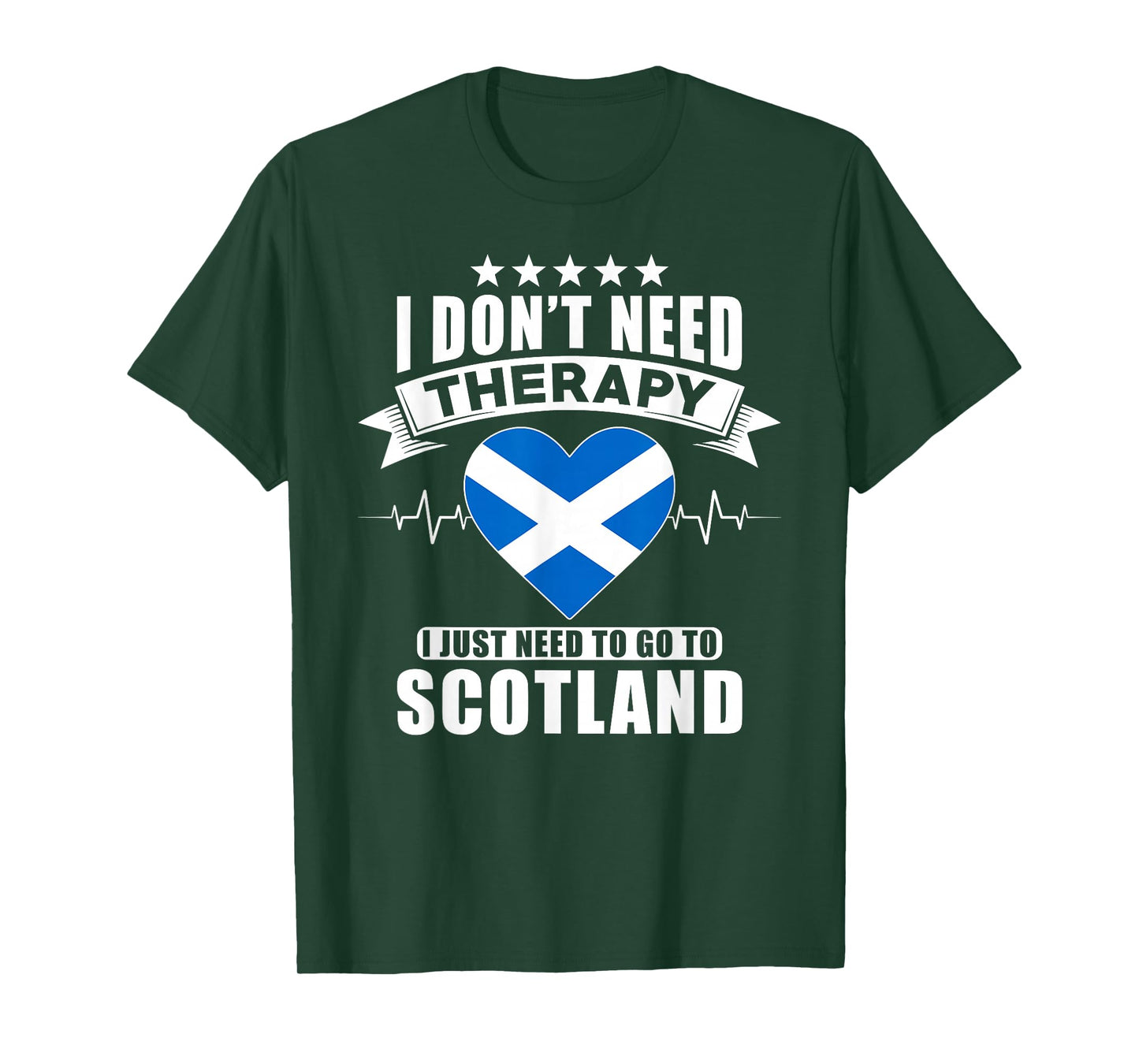 I don´t need Therapy I just need to go to Scotland T-Shirt