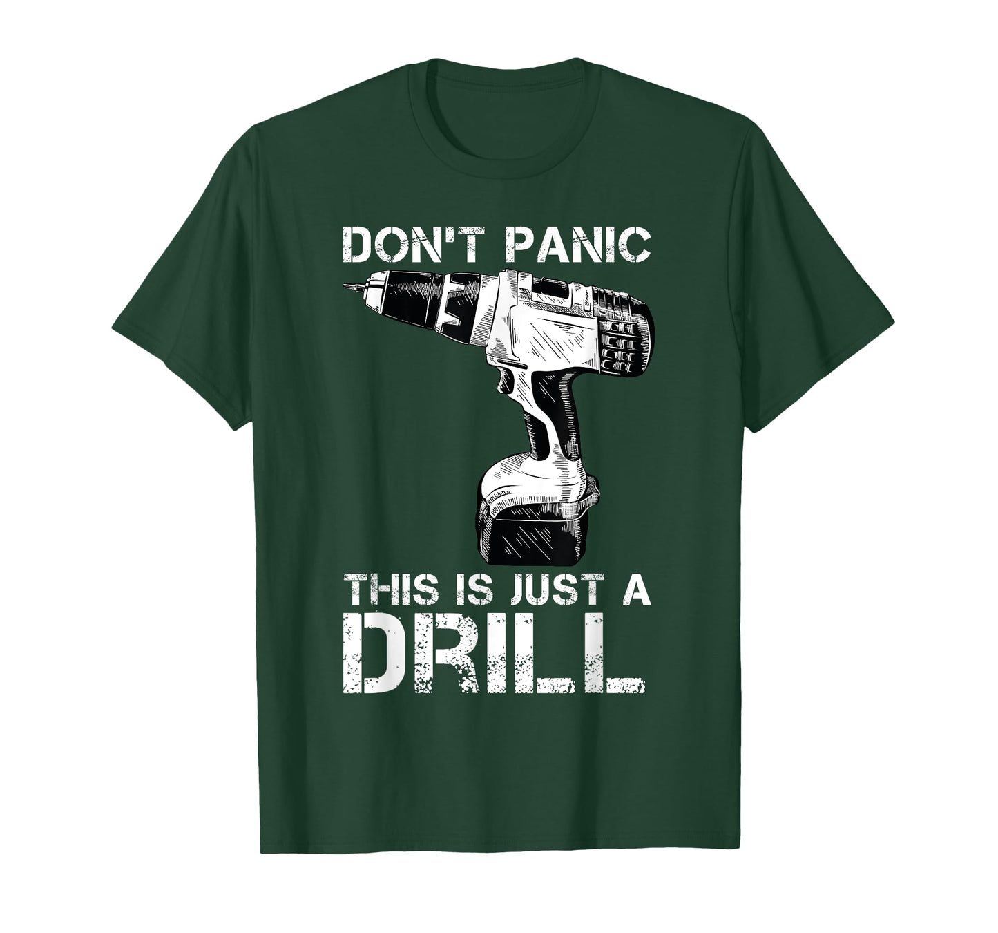 Don't Panic This is Just a Drill Funny Tool DIY Men T-Shirt
