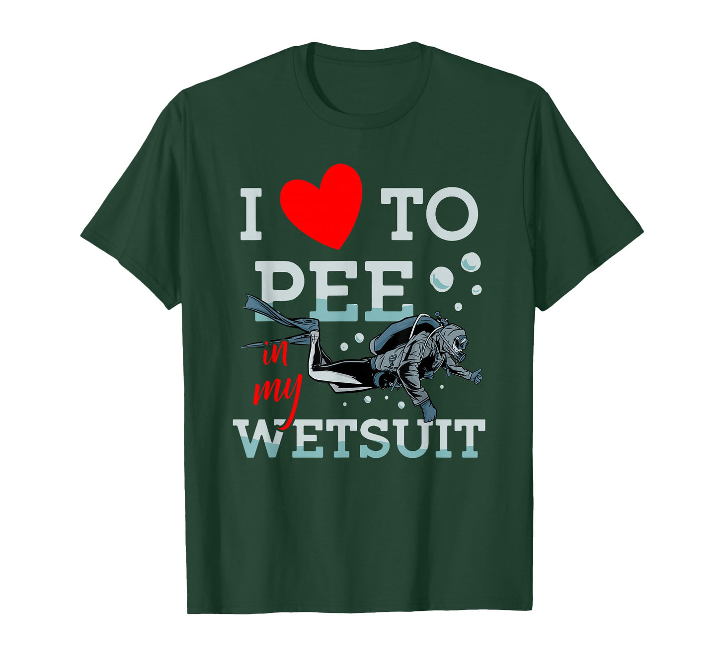 I Love To Pee In My Wet Suit Scuba Diver Underwater Diving T-Shirt