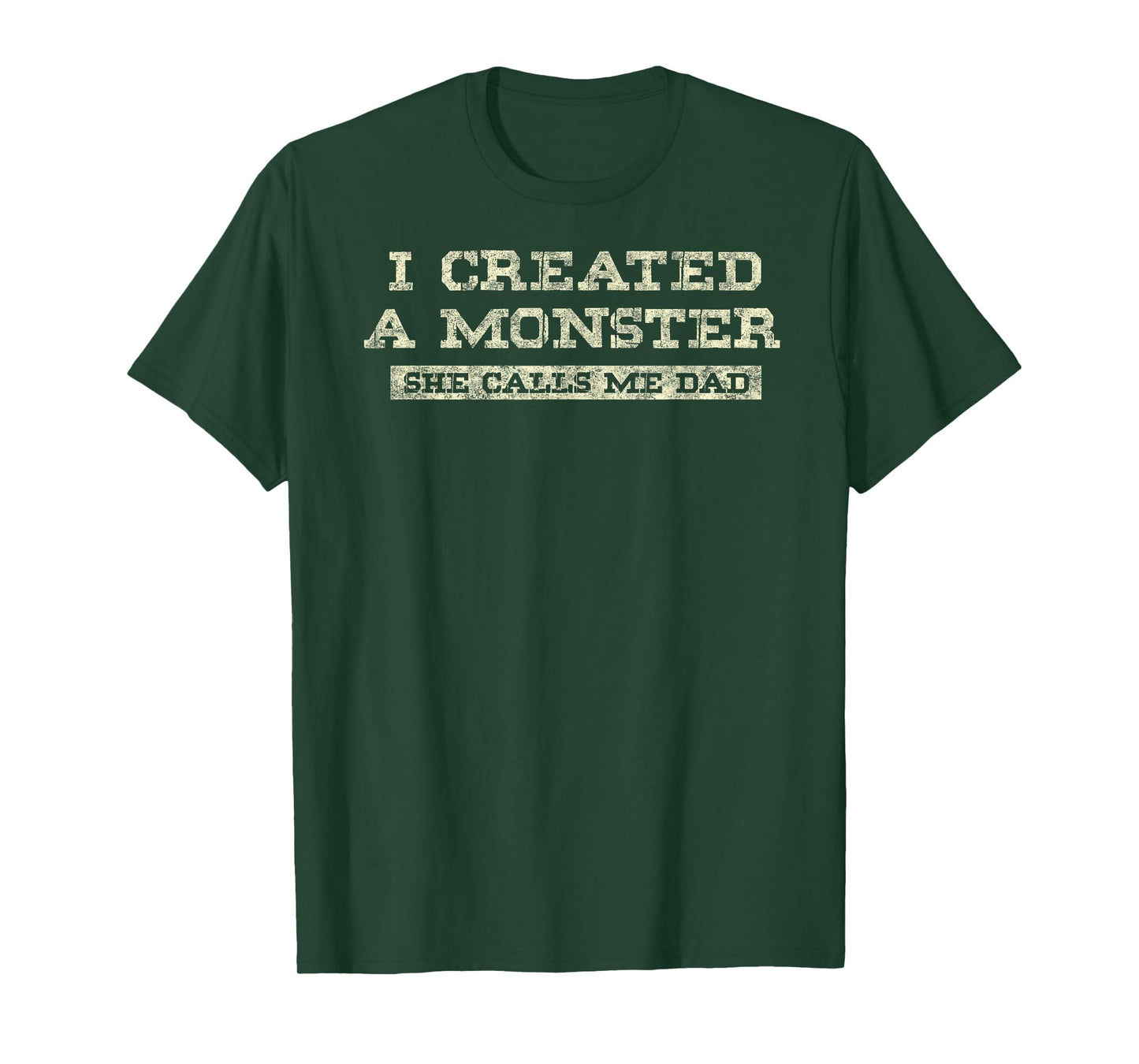 I Create a Monster She Calls me Dad of Daughter Father's Day T-Shirt