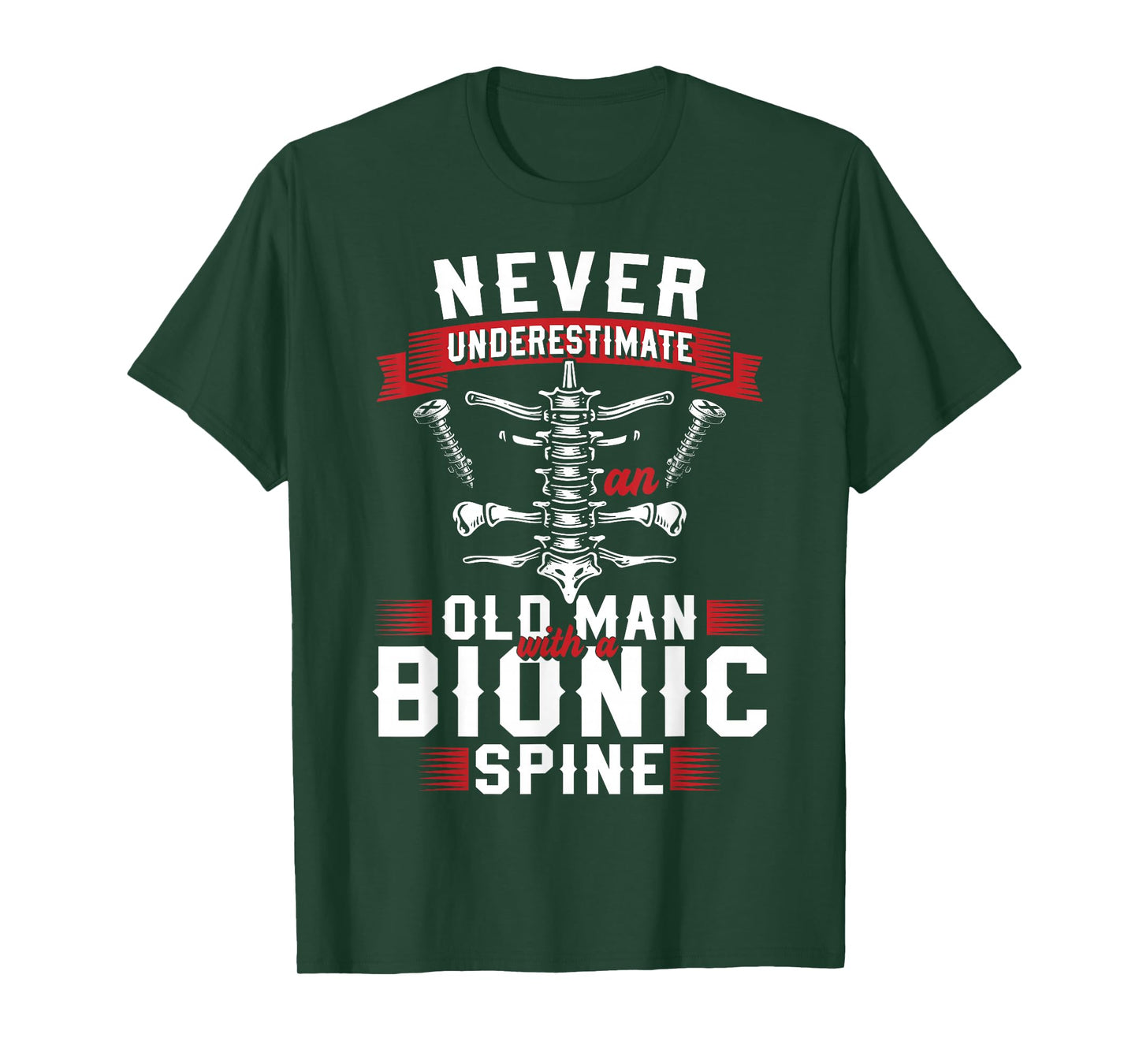Never Underestimate an Old Man with A Bionic Spine T-Shirt