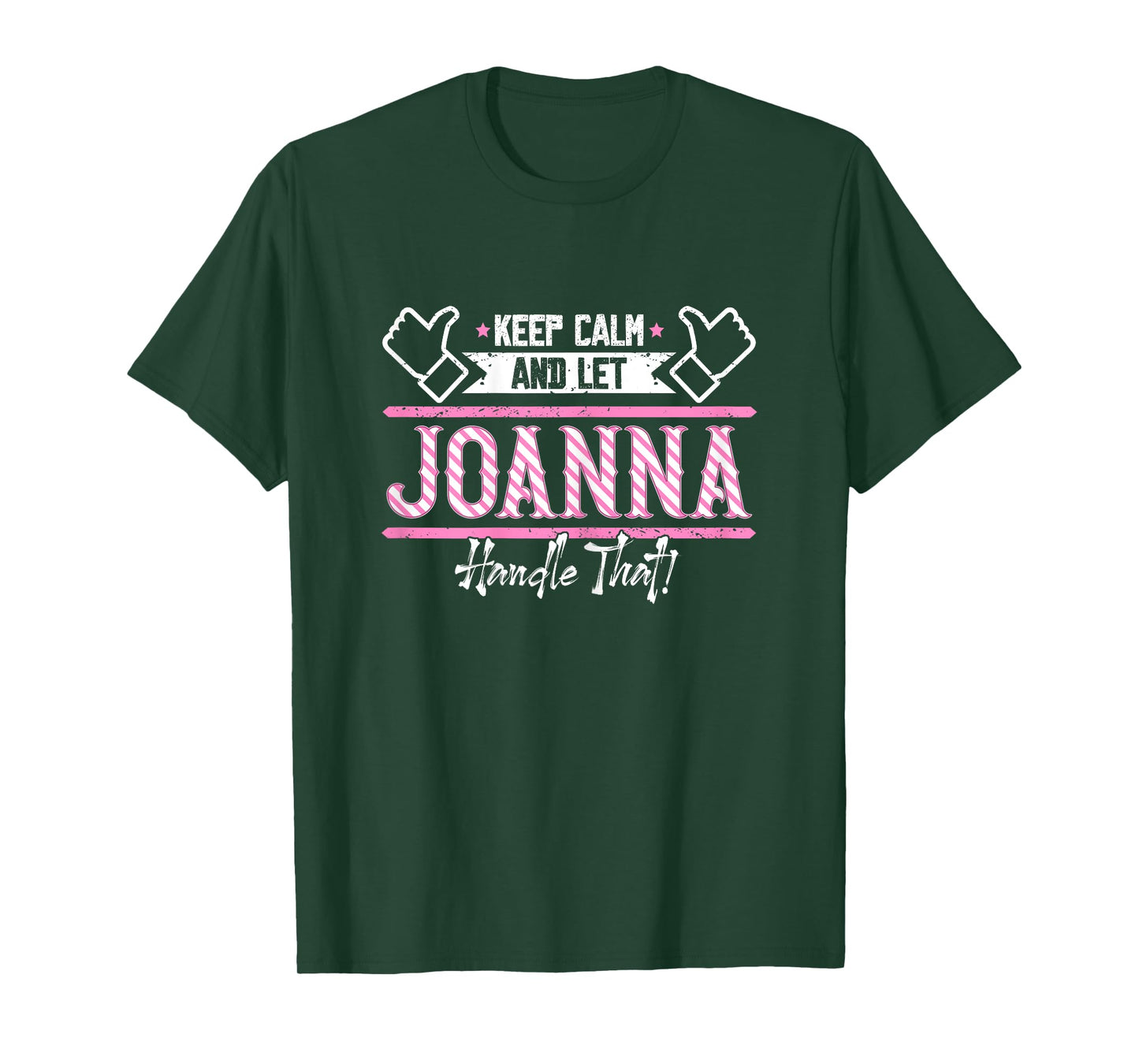 Joanna | Keep Calm and let Joanna Handle that T-Shirt
