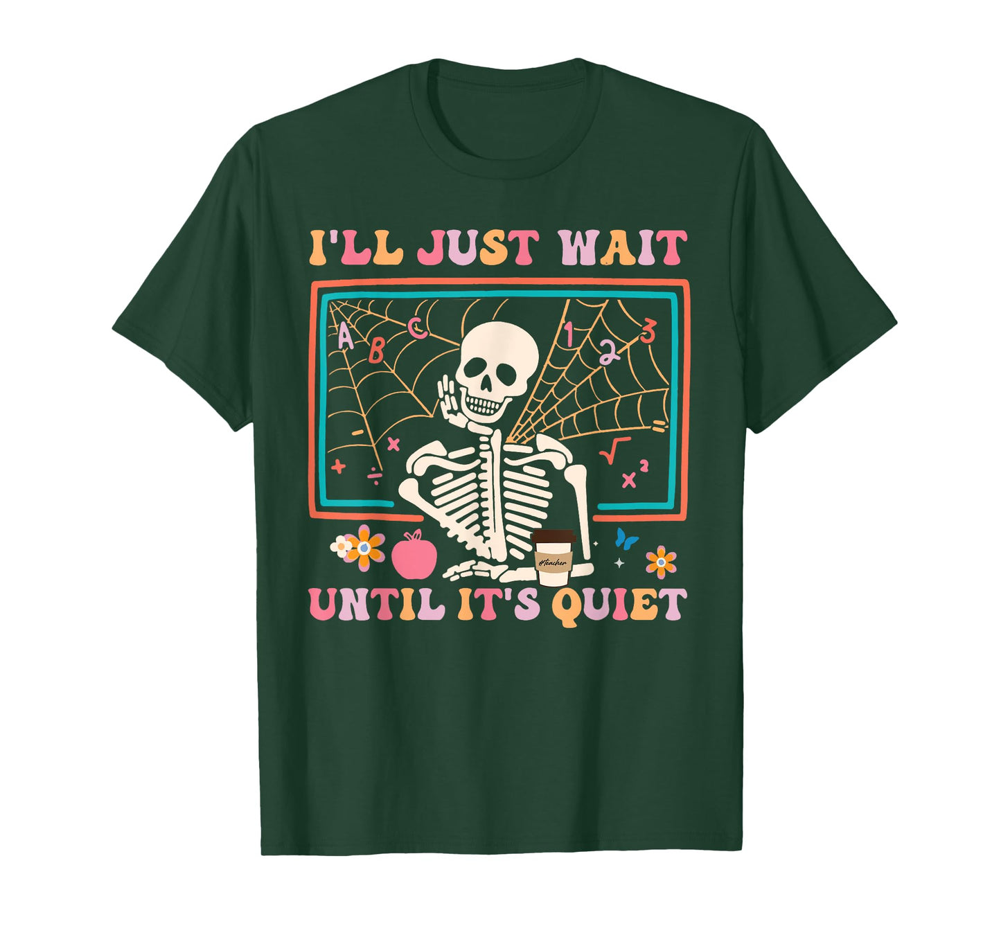 I'll Just Wait Until It's Quiet Halloween Skeleton Teacher T-Shirt