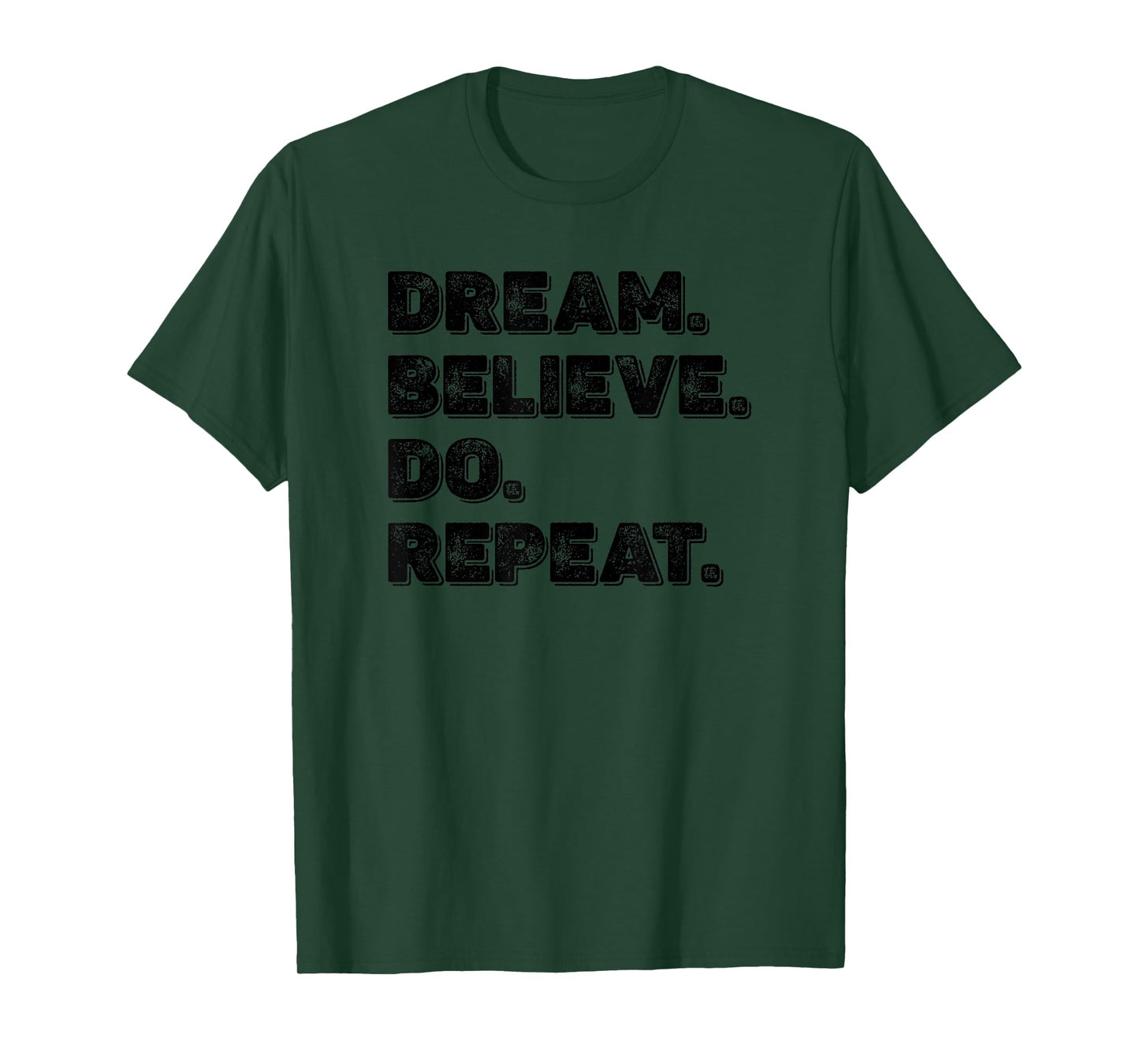 Dream Believe Do Repeat Motivational Inspirational Men Women T-Shirt