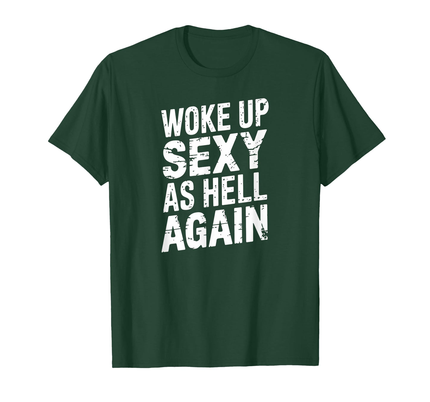 Woke Up Sexy as Hell Again Funny Confidence T-Shirt