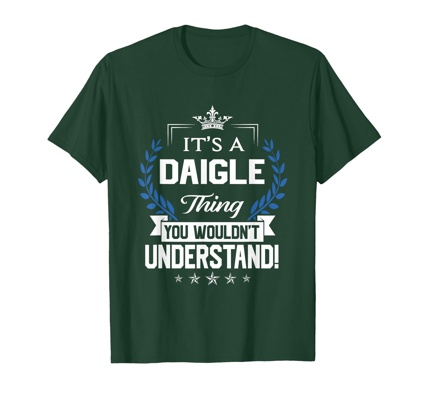 Daigle Name - Daigle Thing Name You Wouldn't Understand T-Shirt
