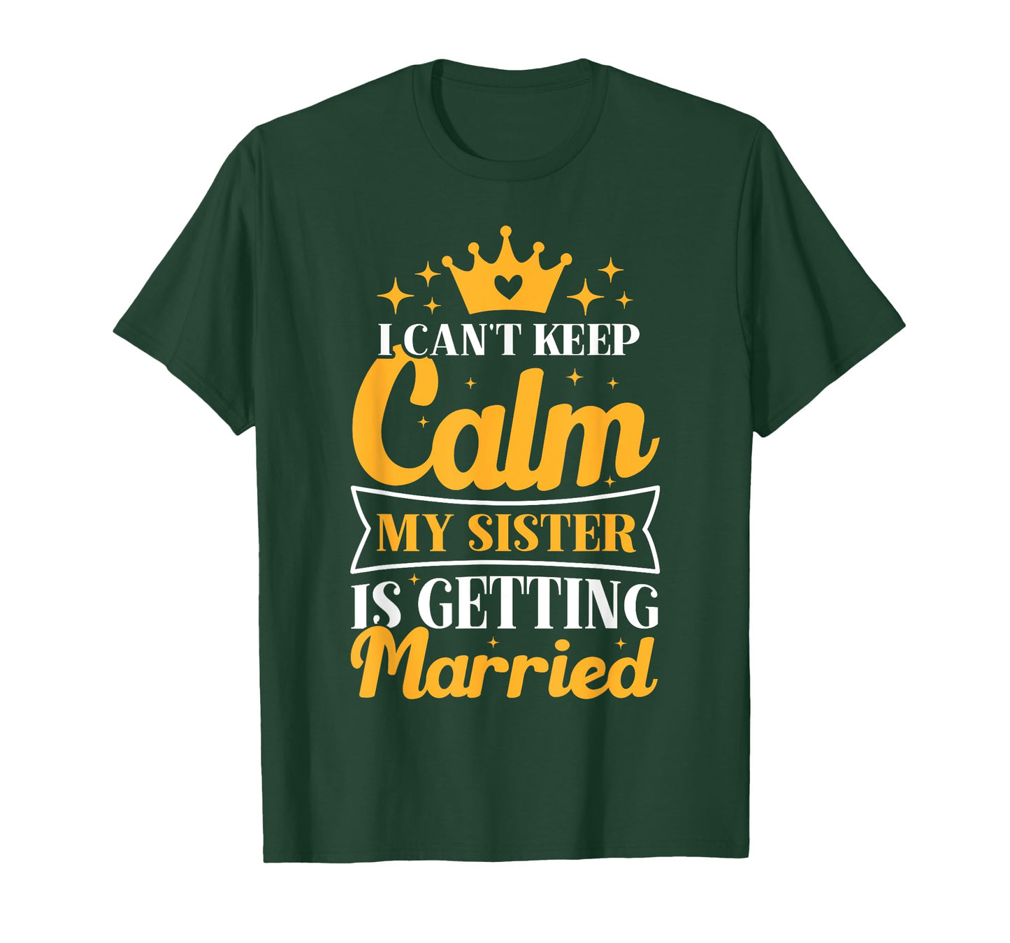 I Can't Keep Calm My Sister Is Getting Married Wedding Day T-Shirt