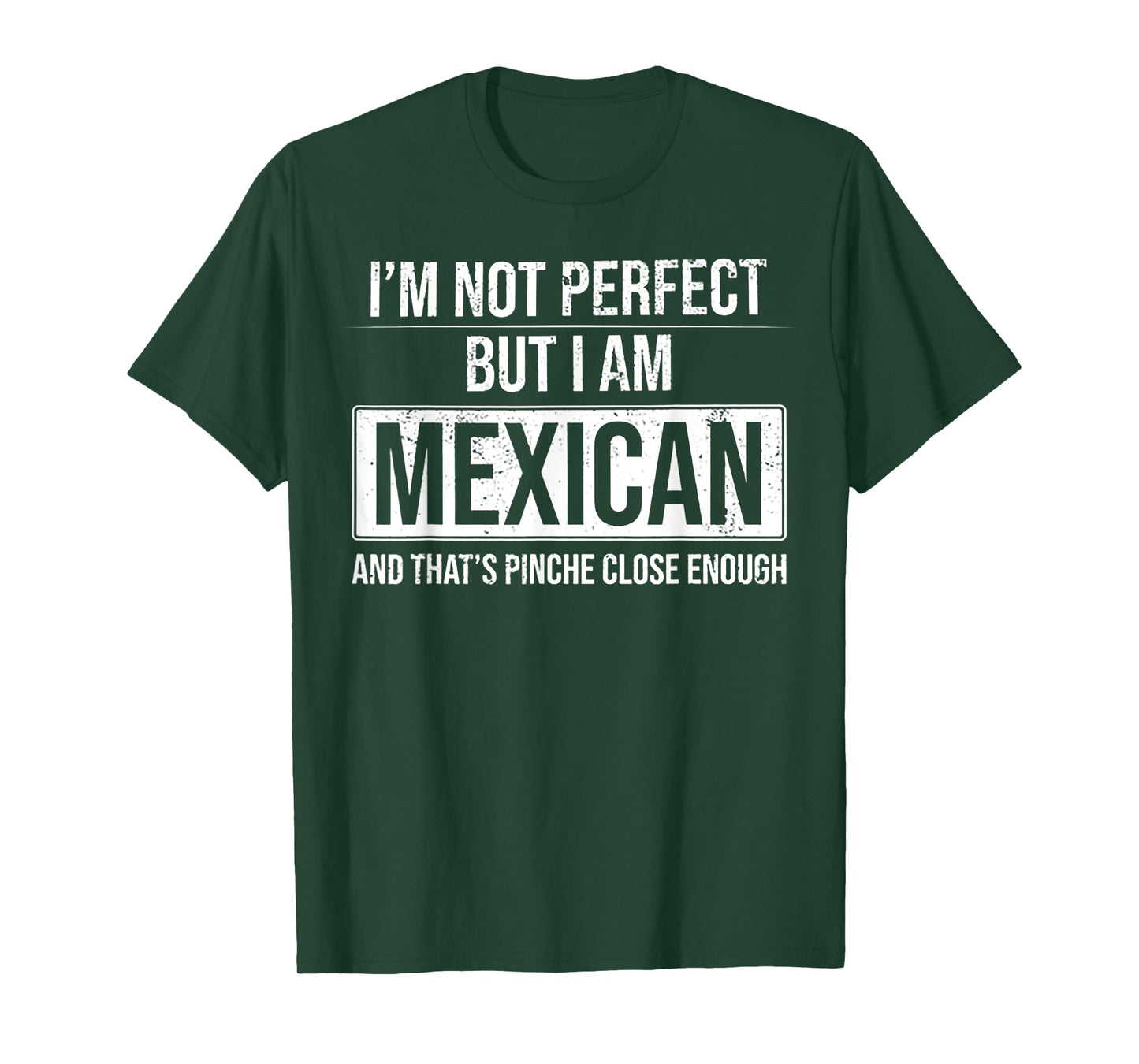 I'm Not Perfect But I'm Mexican T-Shirt