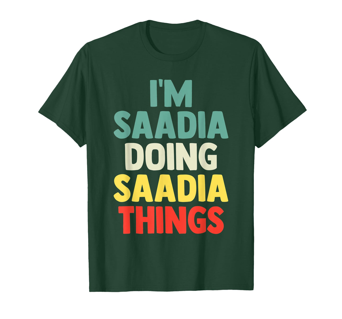 I'M Saadia Doing Saadia Things Personalized Name Tshirt Gift T-Shirt