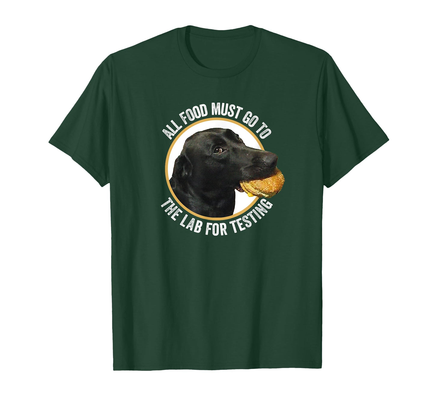 All Food Must Go The Lab For Testing Funny Labrador Dog Men Women Kids T-Shirt