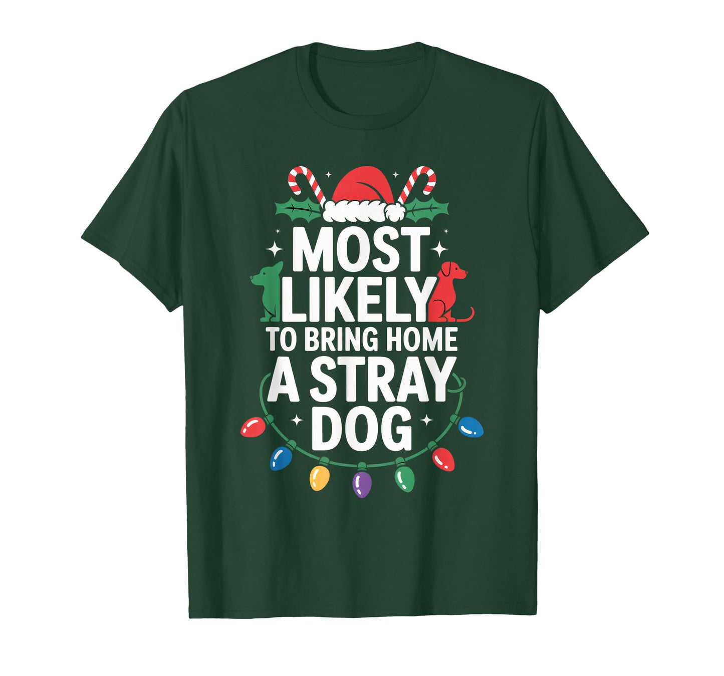 Most Likely to Bring Home a Stray Dog - Pet Lover Christmas T-Shirt