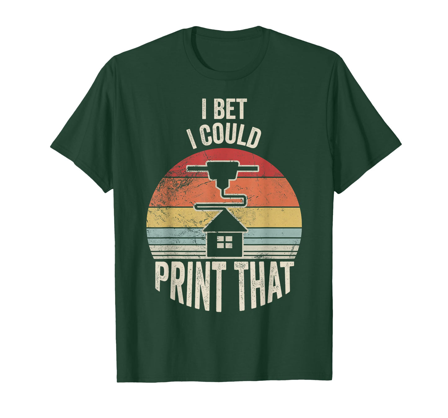 I Bet I Could Print That 3D Printer Fun T-Shirt