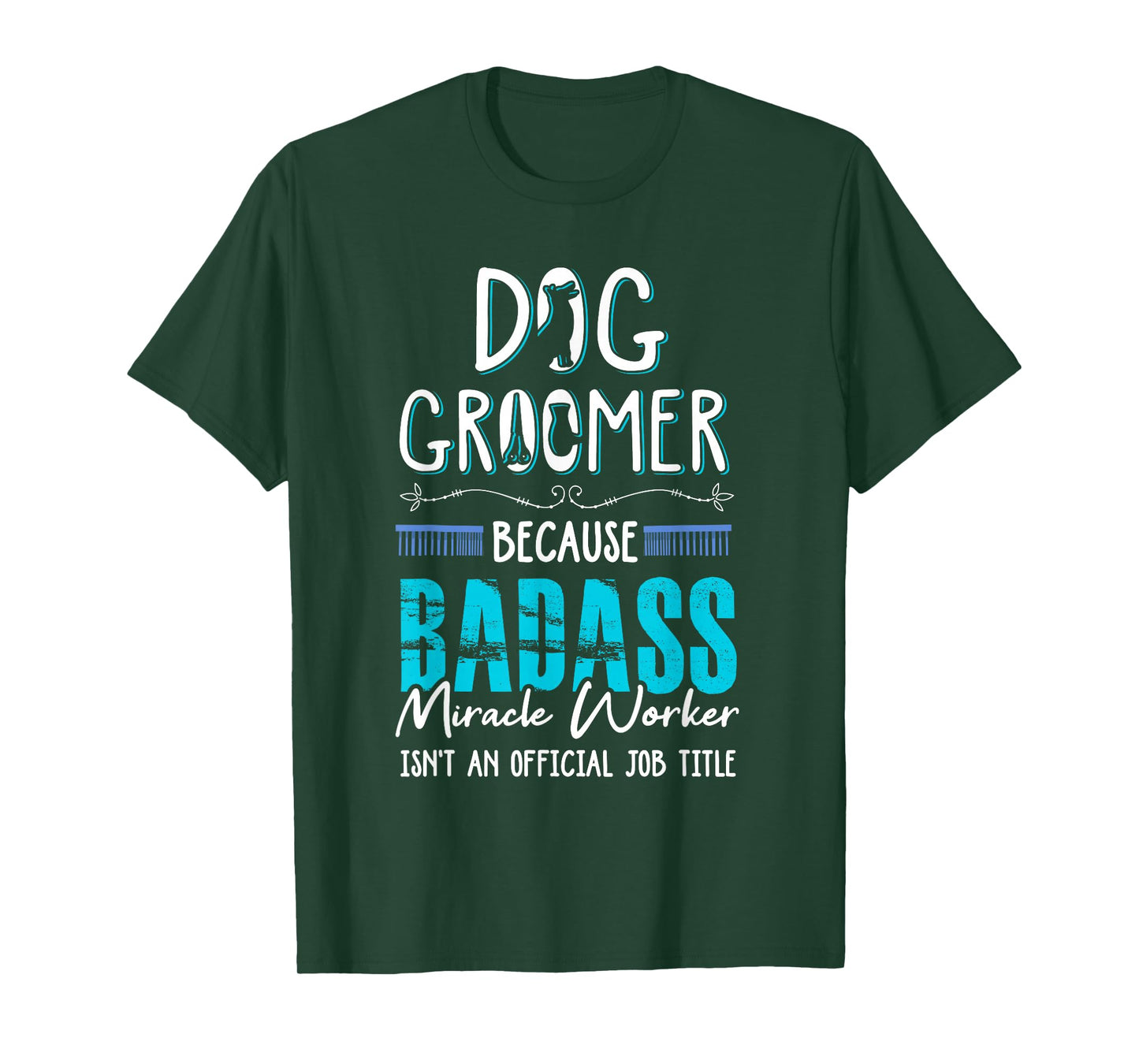 Dog Groomer Funny Dog Grooming Quote Dog Groomer Gift T-Shirt