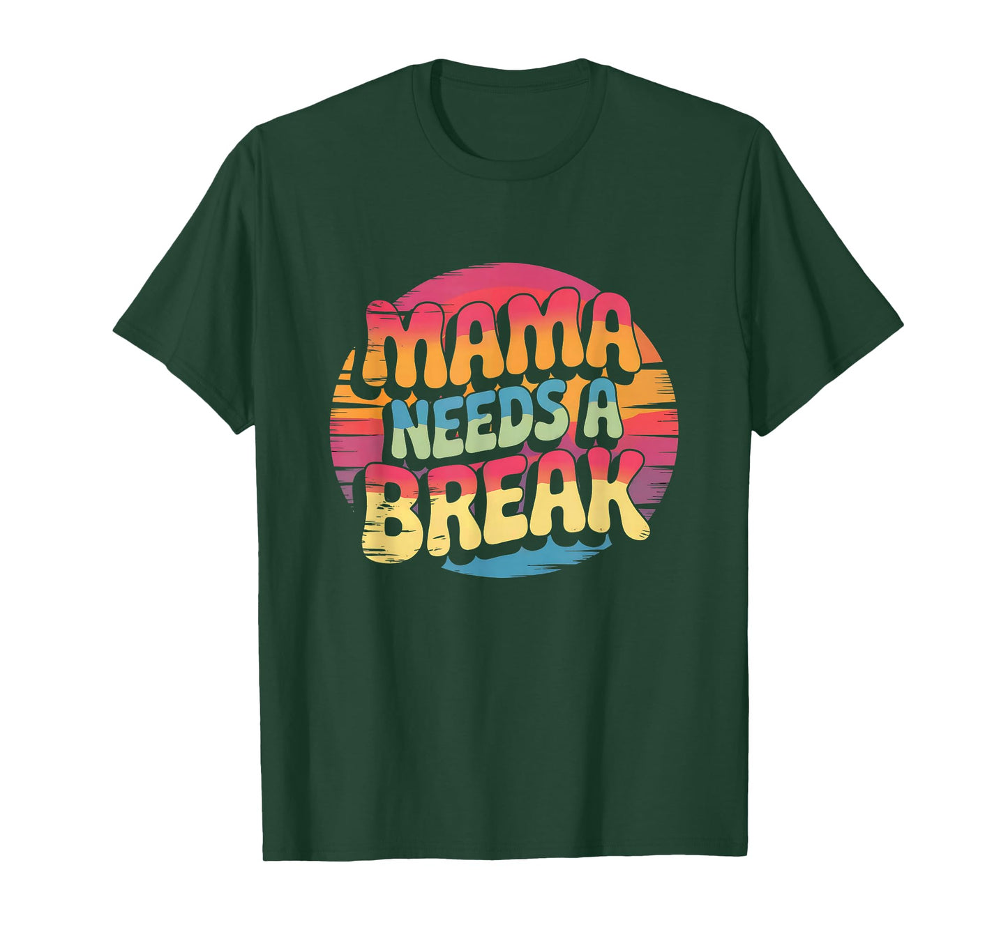 Mama Needs A Break, Mom Life, Busy Moms T-Shirt