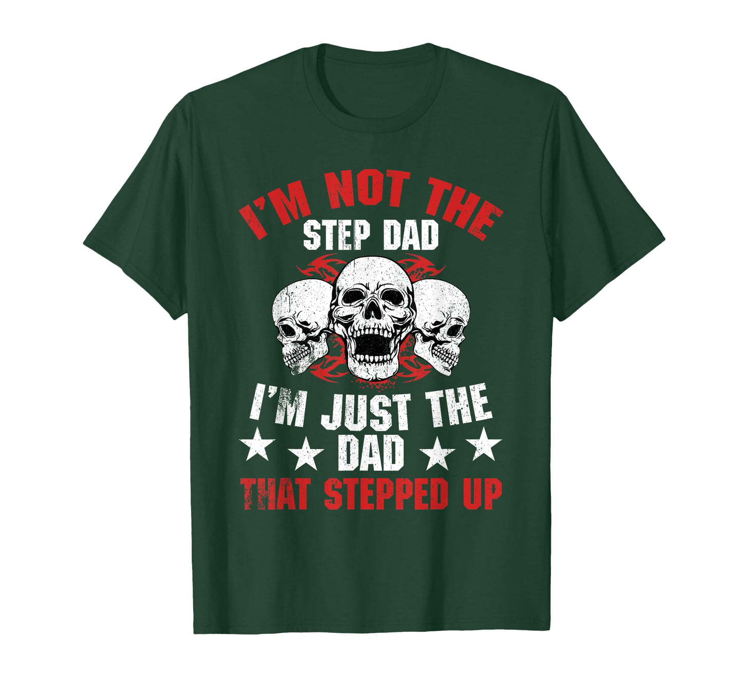 I'm Not The Step Dad I'm Dad That Stepped Up Father's Day T-Shirt