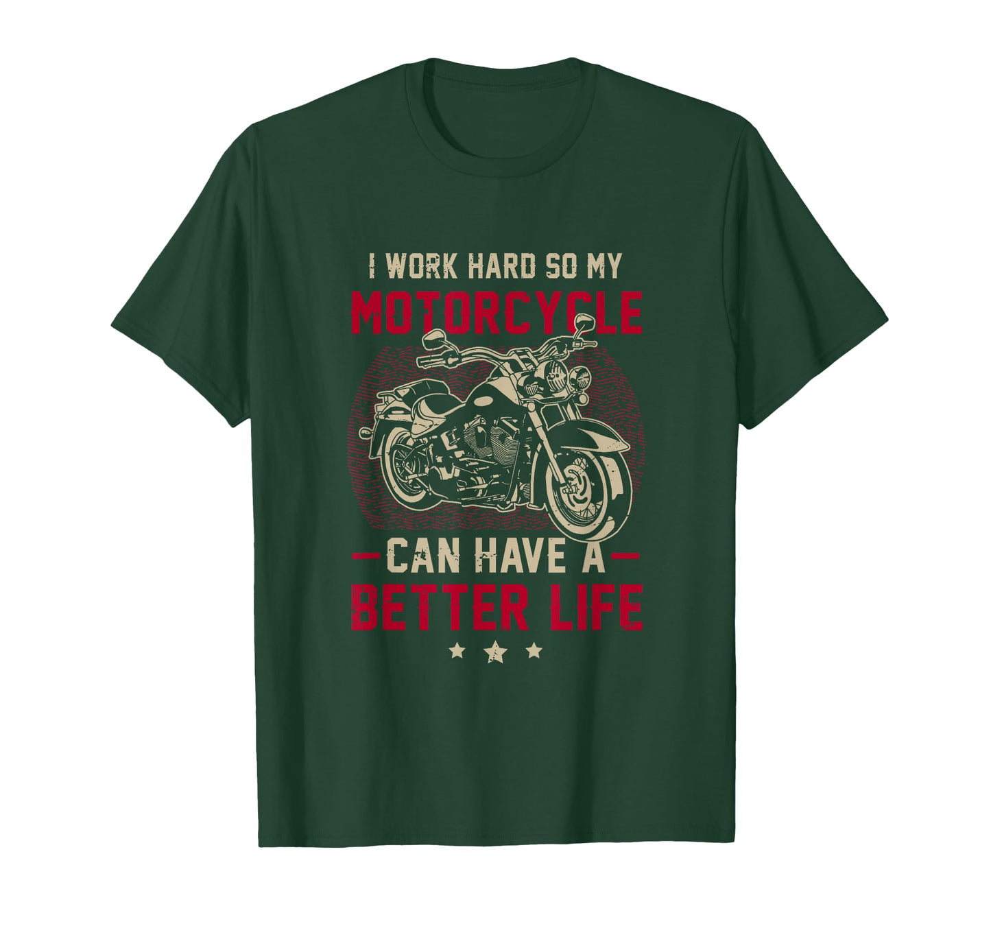 I m Work Hard so My Motorcycle Can Have a Better-Life T-Shirt