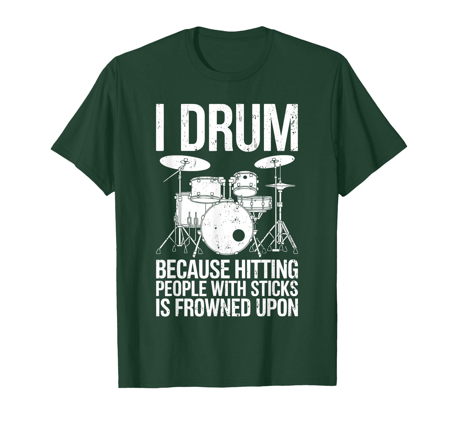 I Drum Because Hitting People With Sticks Is Frowned Upon T-Shirt