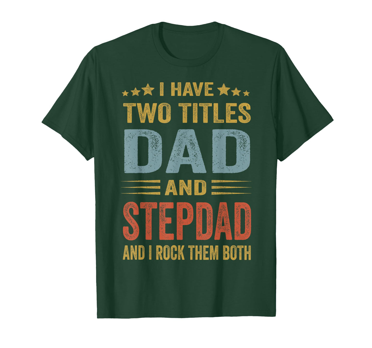 I Have Two Titles Dad And Step-Dad Funny Fathers Day Gift T-Shirt