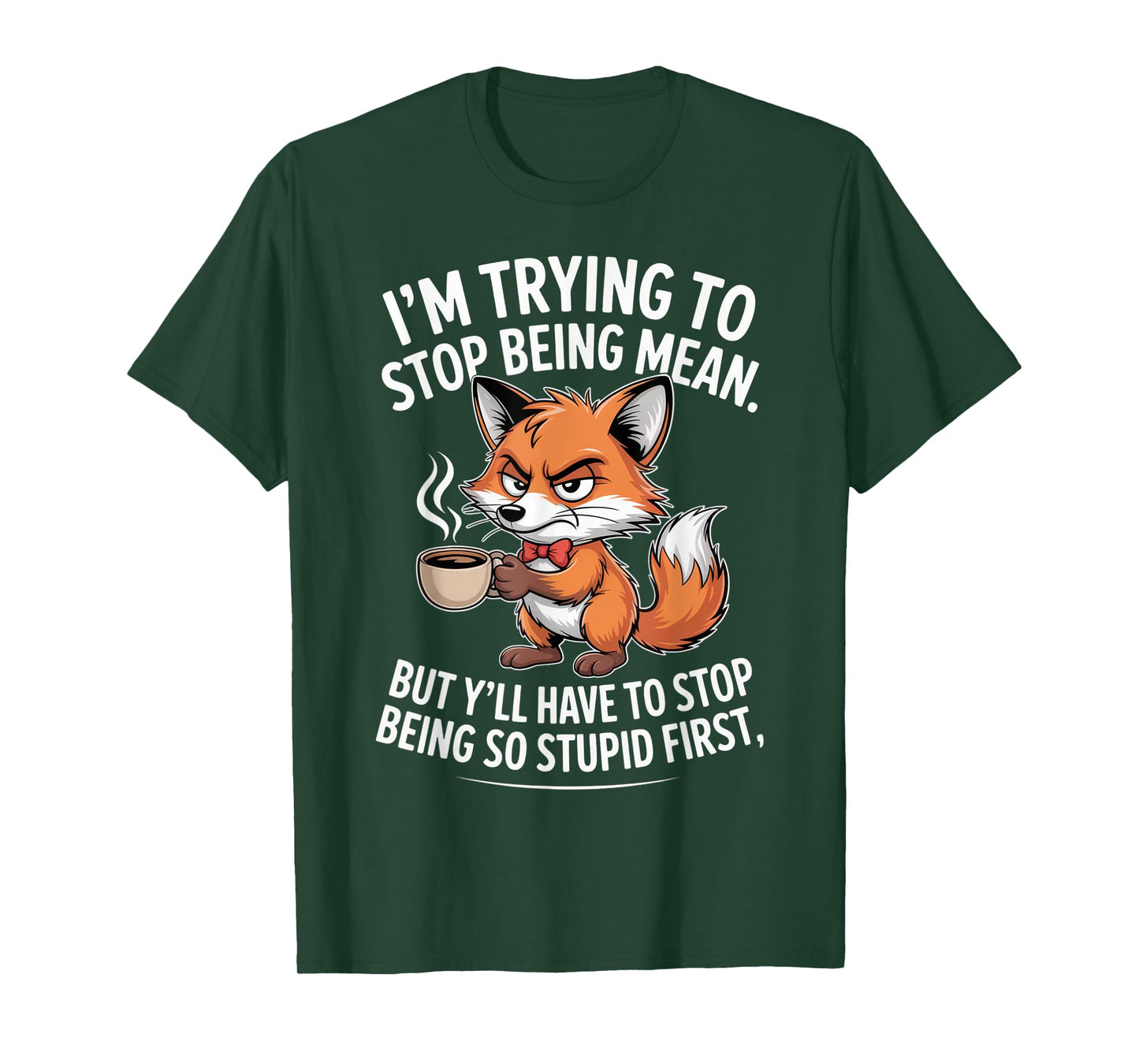 I'm Trying to Stop Being Mean Sarcastic Coffee Lover Humor T-Shirt