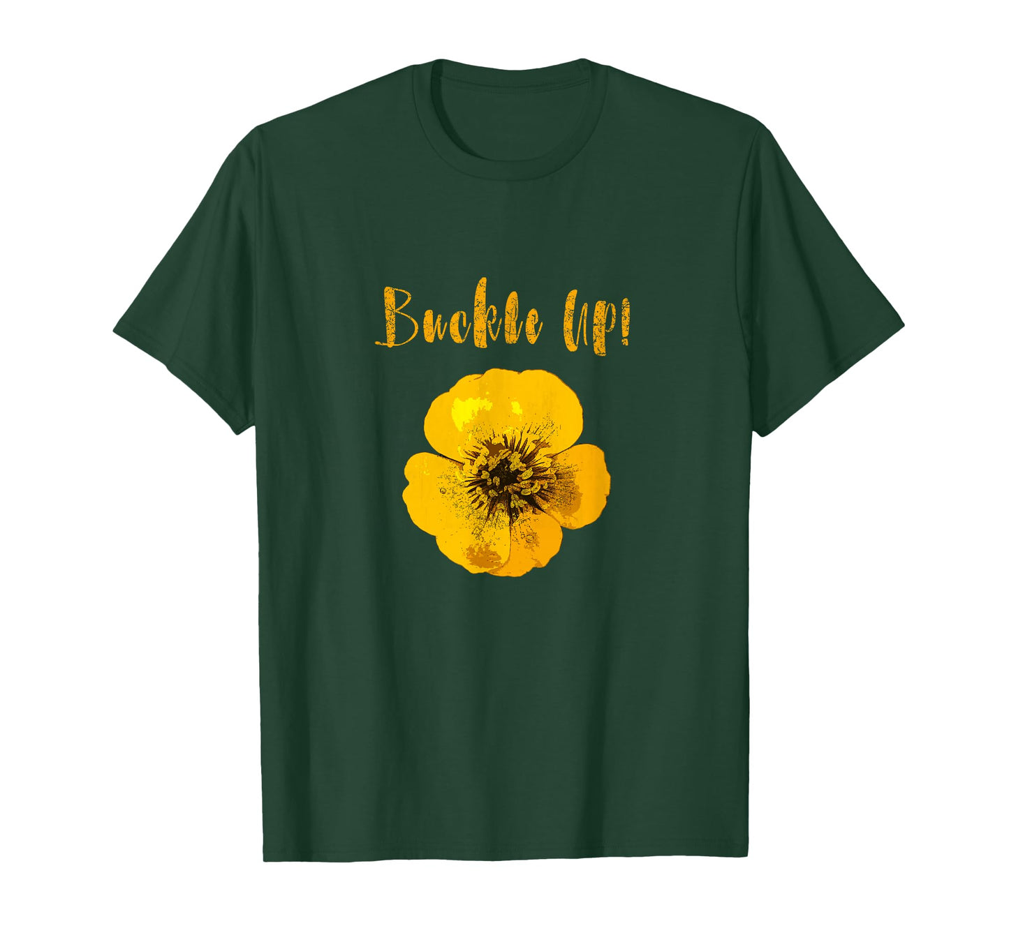 Buckle Up Buttercup Motivational T-Shirt T-Shirt