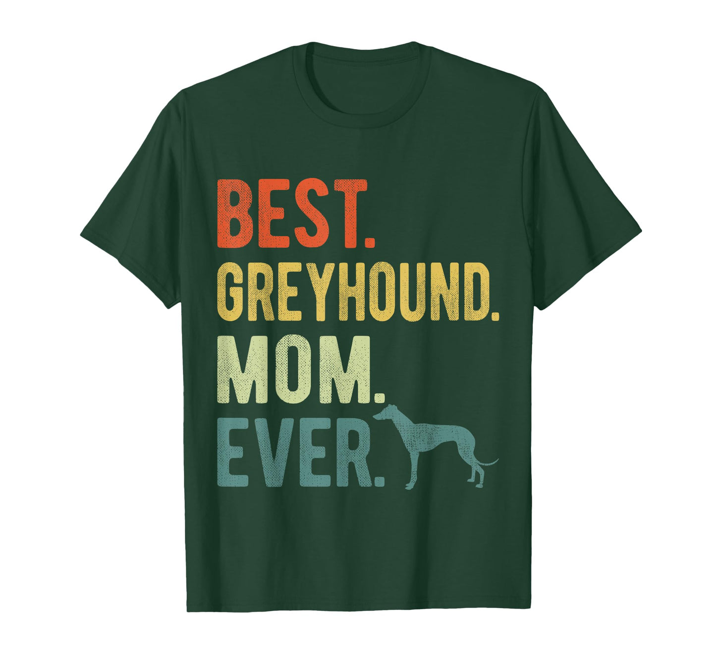 Best Greyhound Mom Ever Dog Lovers Mother's Day Men Women T-Shirt