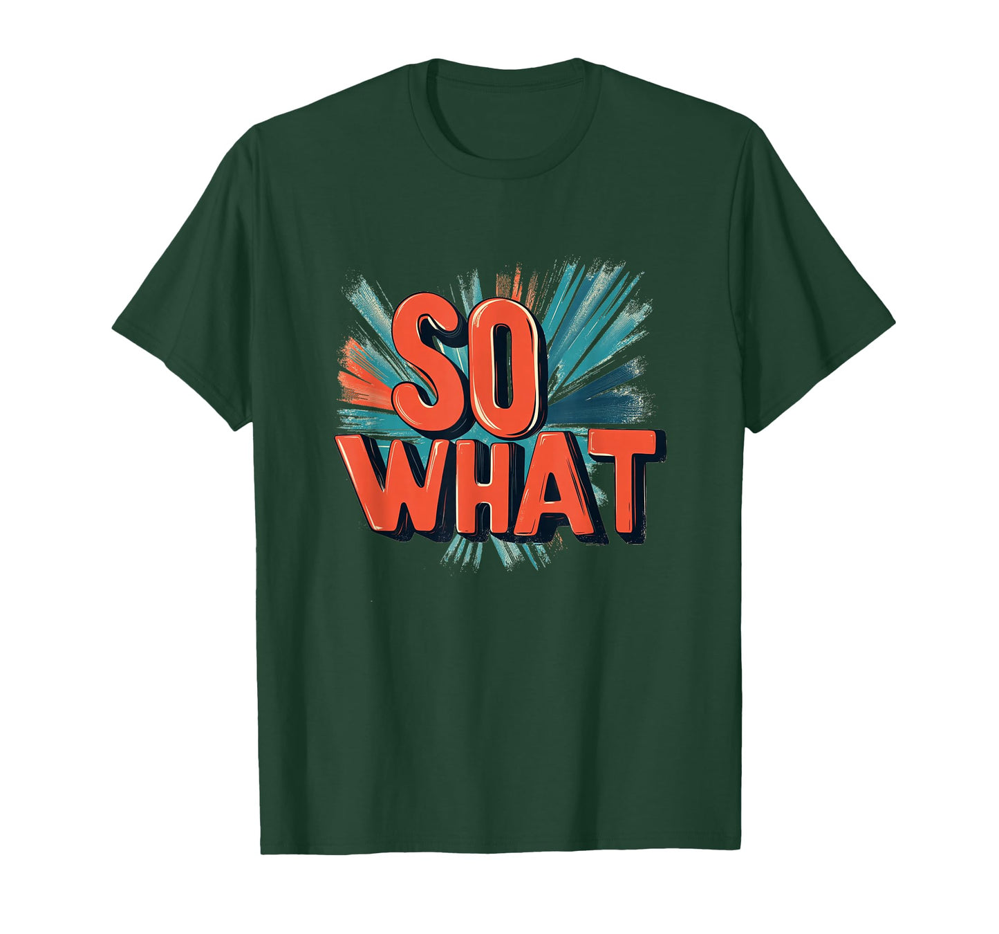 Great So What Statement in Vibrant Colors T-Shirt