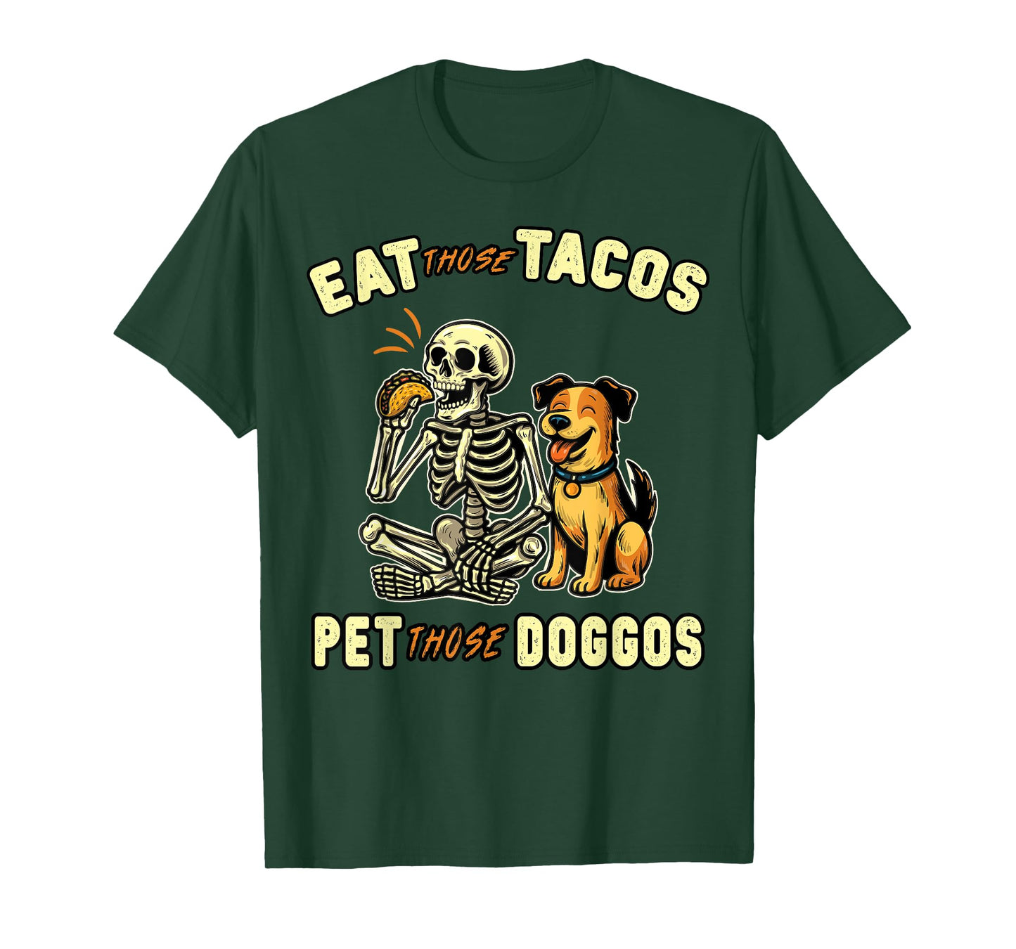 Funny Skeleton Dog Eat those Tacos Pet those Doggos Lover T-Shirt