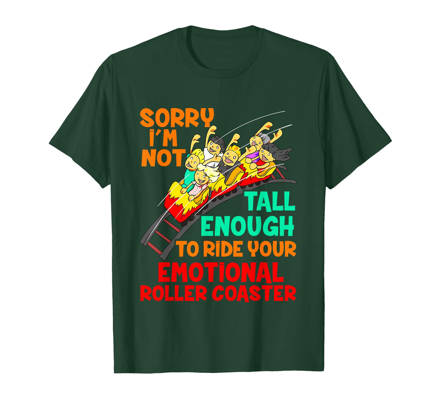 Sorry I'm Not Tall Enough To Ride Emotional Roller Coaster T-Shirt