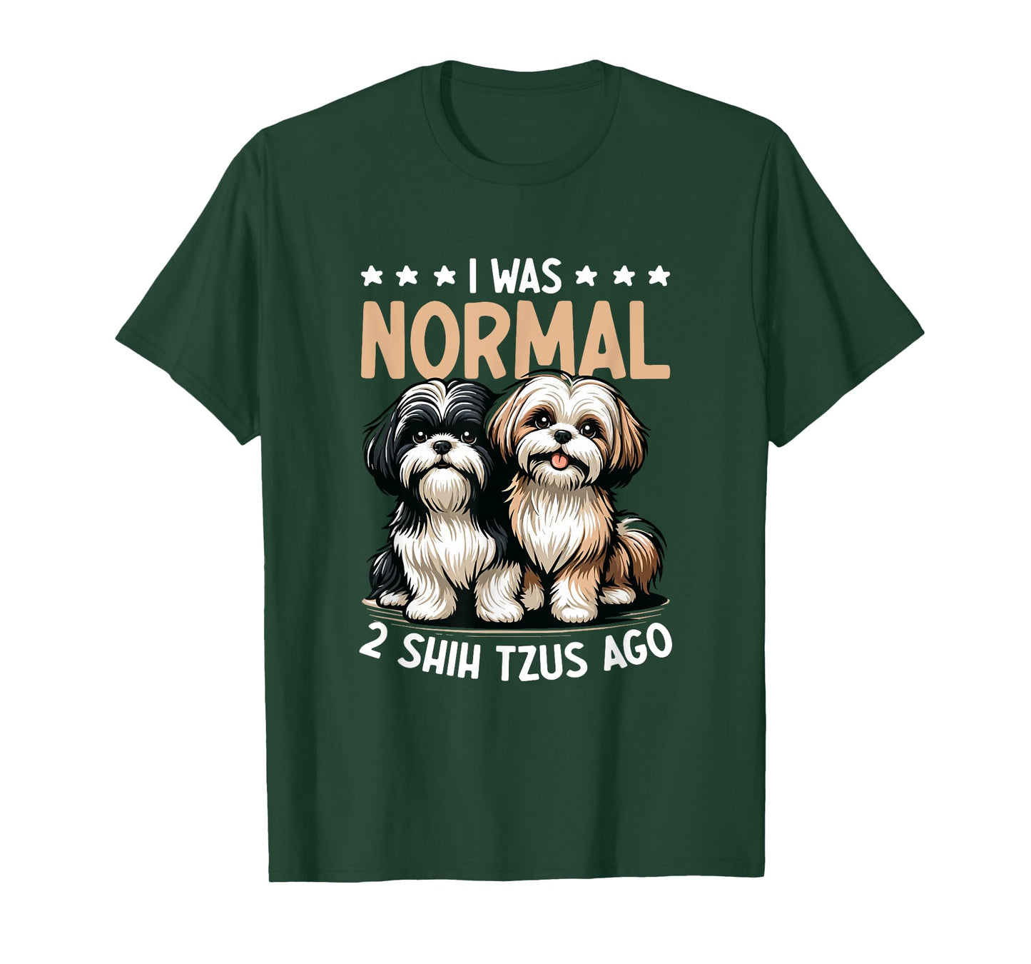 I Was Normal 2 Shih Tzu Ago - Dog Lover Shih Tzu Dog Owner T-Shirt for Men Women