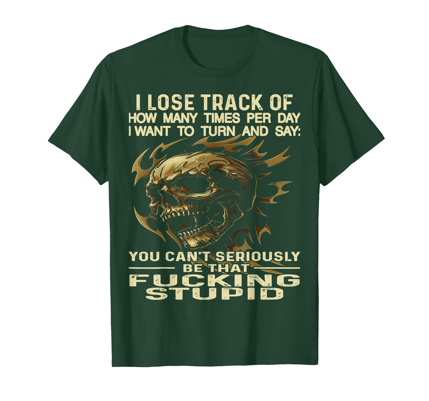 Skull I Lose Track of How Many Times Per Day I Want to Turn T-Shirt