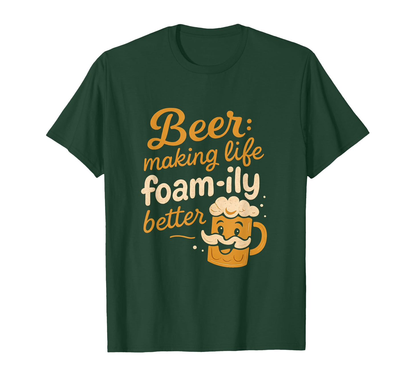 Beer Making Life Foam-ILY Better Beer Mug Graphic T-Shirt