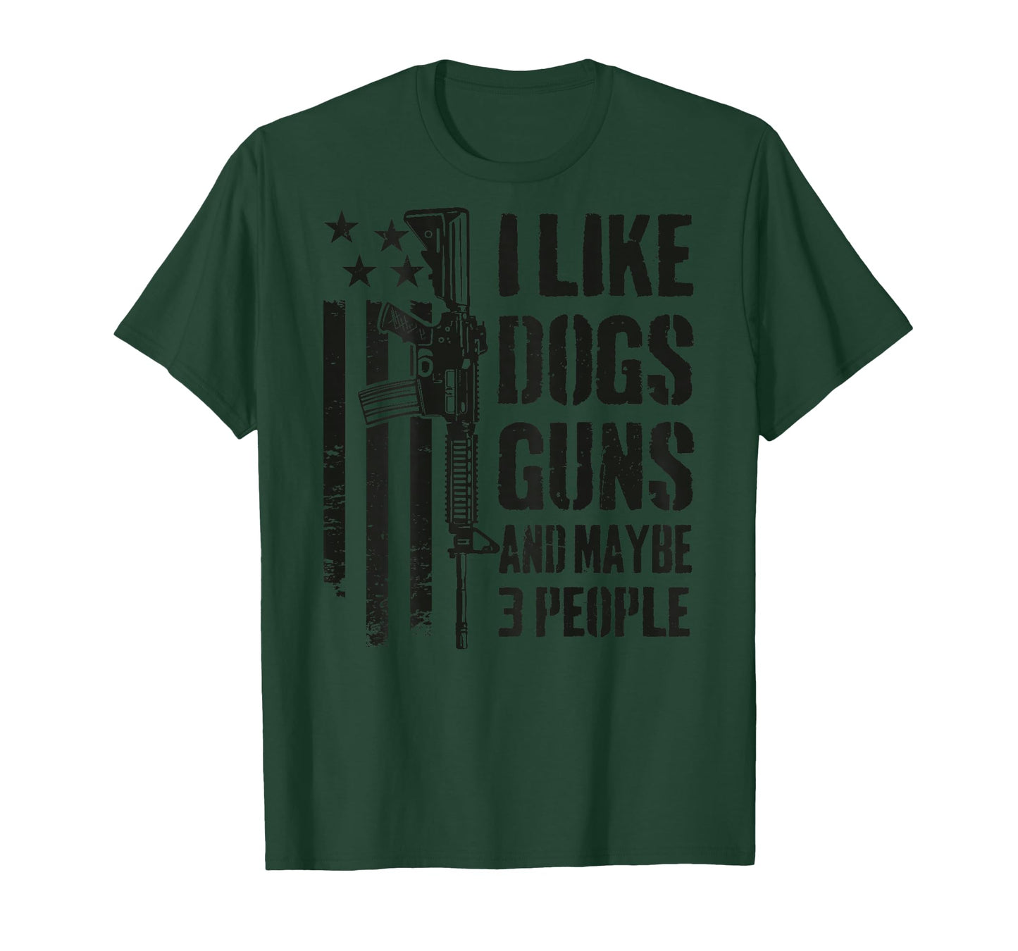I Like Guns Dogs And Maybe 3 People - Funny Dog Gun -ON BACK T-Shirt
