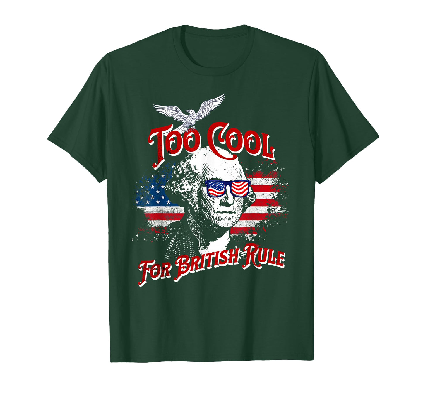 Too Cool For British Rule George Washington Flag 4th of July T-Shirt