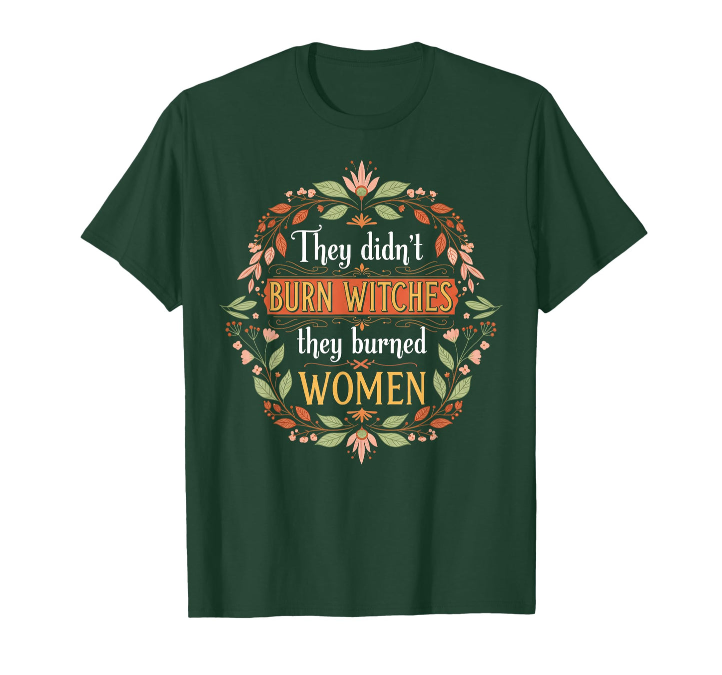 Feminist Witch They Didn't Burn Witches They Burned Women T-Shirt