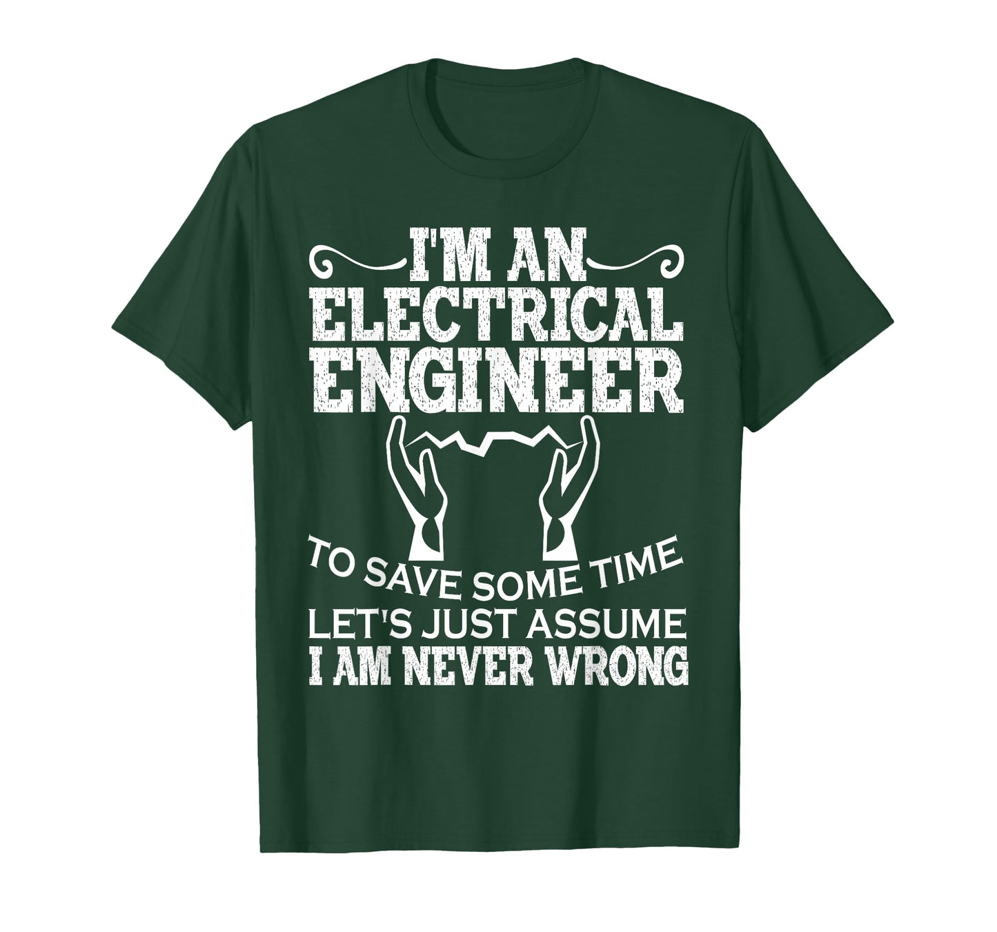 I Am An Electrical Engineer To Save Time I'm Always Right T-Shirt