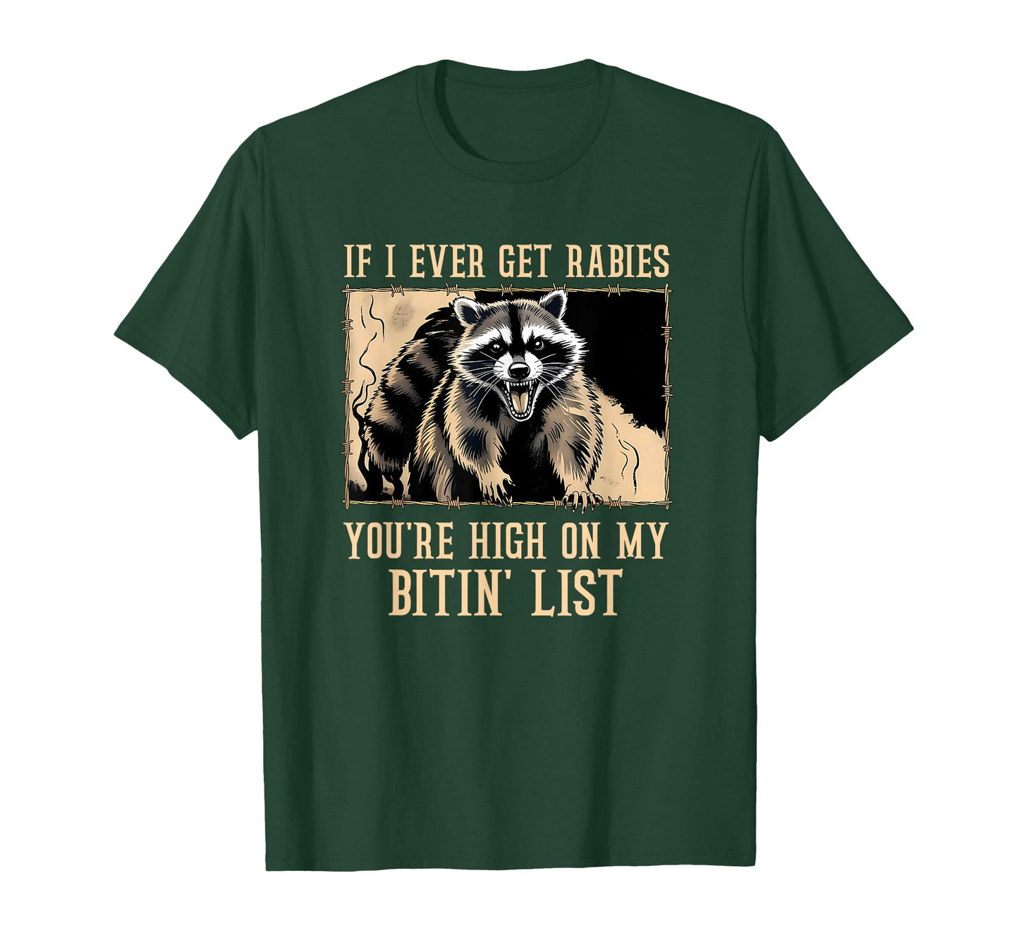 If I Ever Get Rabies You're High On My Bitin' List Raccoon T-Shirt