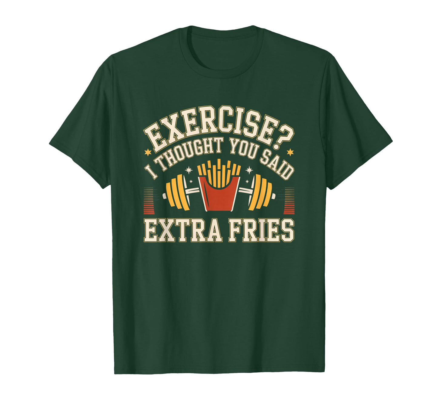 Exercise I Thought You Said Extra Fries Funny Gym Workout T-Shirt