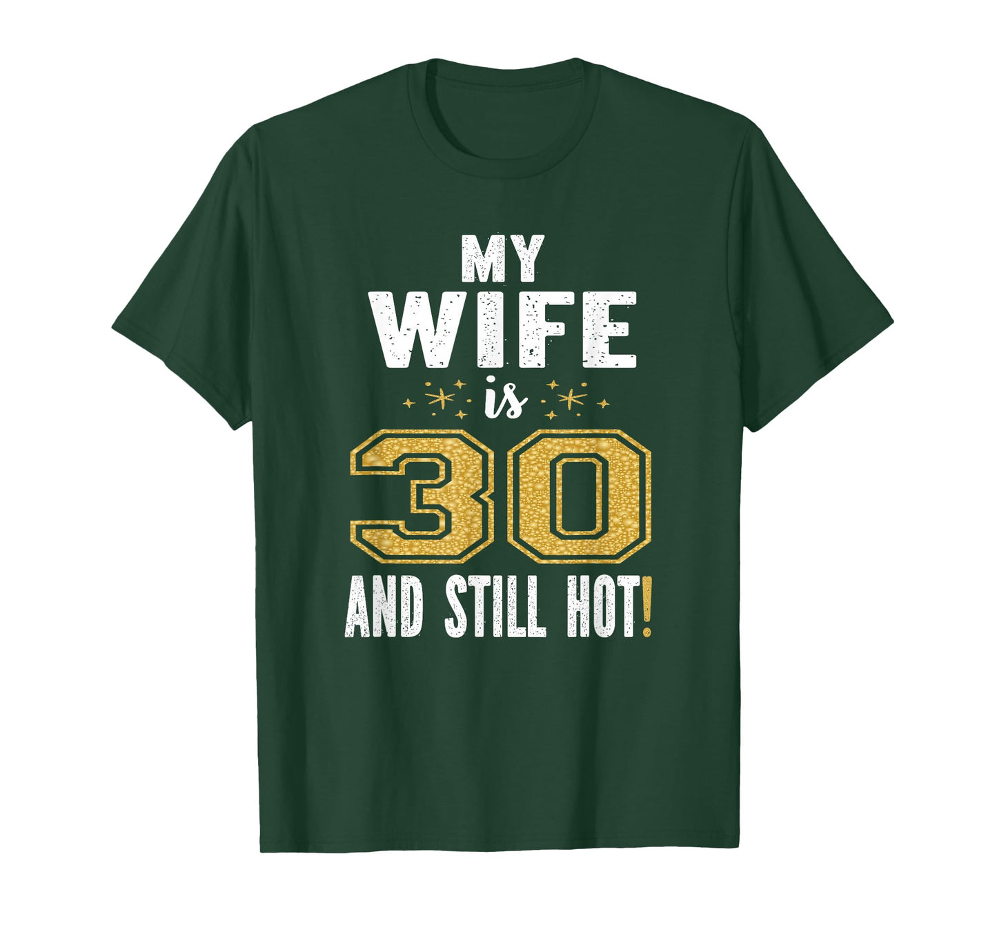 My Wife Is 30 And Still Hot 30th Birthday Gift For Her T-Shirt