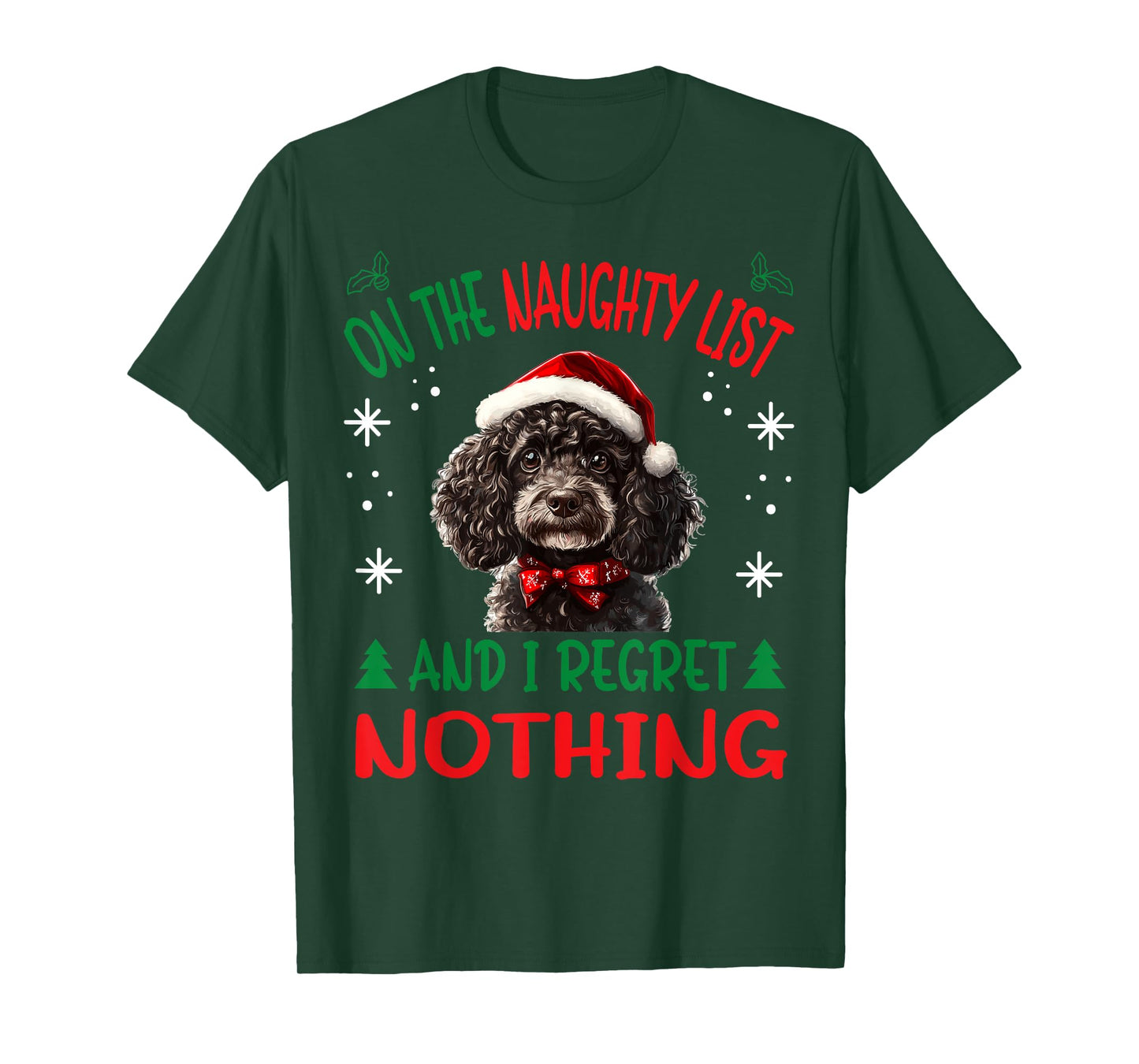 Cute Poodle dog Dog Christmas On The Naughty List and I Men Women T-Shirt