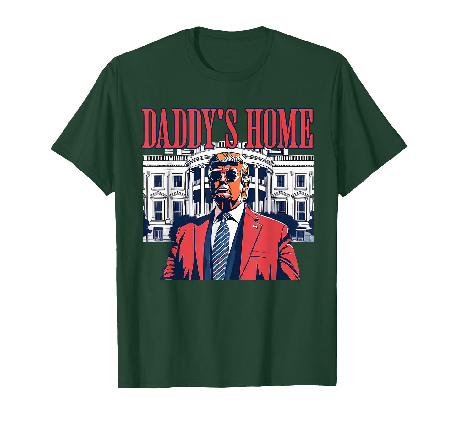 Daddys Home White House Trump Funny Donald Trump T-Shirt