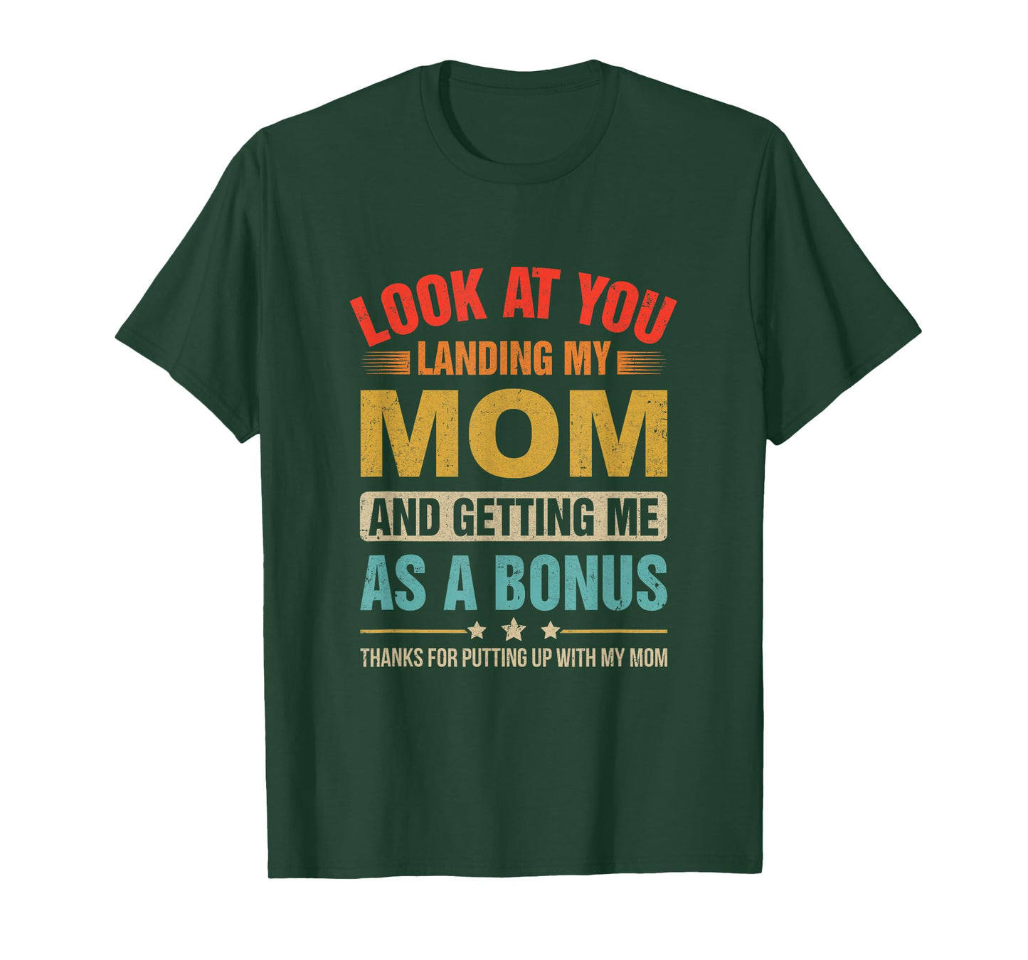 Look At You Landing My Mom And Getting Me As A Bonus Stepdad T-Shirt